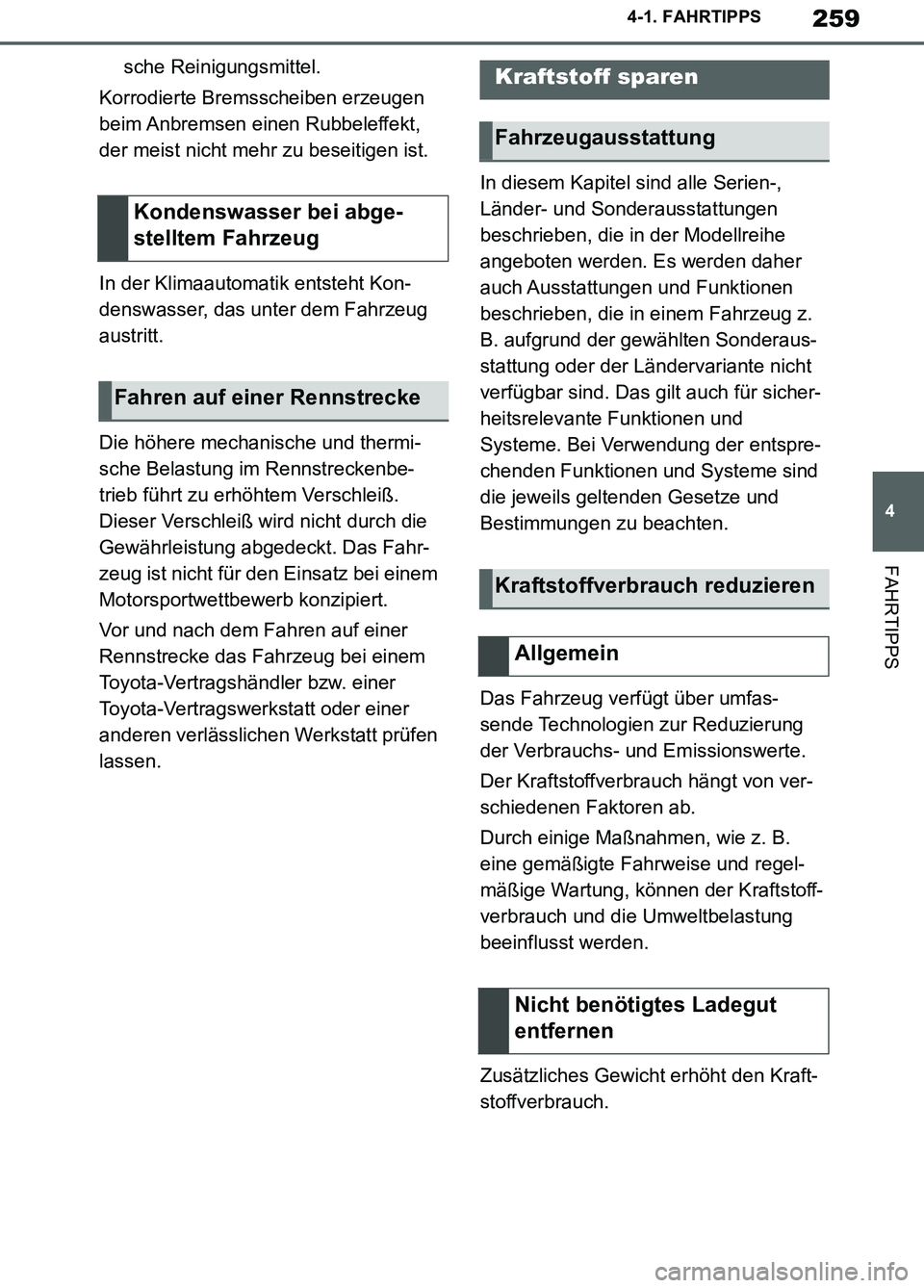 TOYOTA SUPRA 2019 Betriebsanleitungen (in German) 259
4
Supra Owner’s Manual_EM
4-1. FAHRTIPPS
FAHRTIPPS
sche Reinigungsmittel.
Korrodierte Bremsscheiben erzeugen
beim Anbremsen einen Rubbeleffekt,
der meist nicht mehr zu beseitigen ist.
In der K TOYOTA SUPRA 2019 Betriebsanleitungen (in German) 259
4
Supra Owner’s Manual_EM
4-1. FAHRTIPPS
FAHRTIPPS
sche Reinigungsmittel.
Korrodierte Bremsscheiben erzeugen
beim Anbremsen einen Rubbeleffekt,
der meist nicht mehr zu beseitigen ist.
In der K