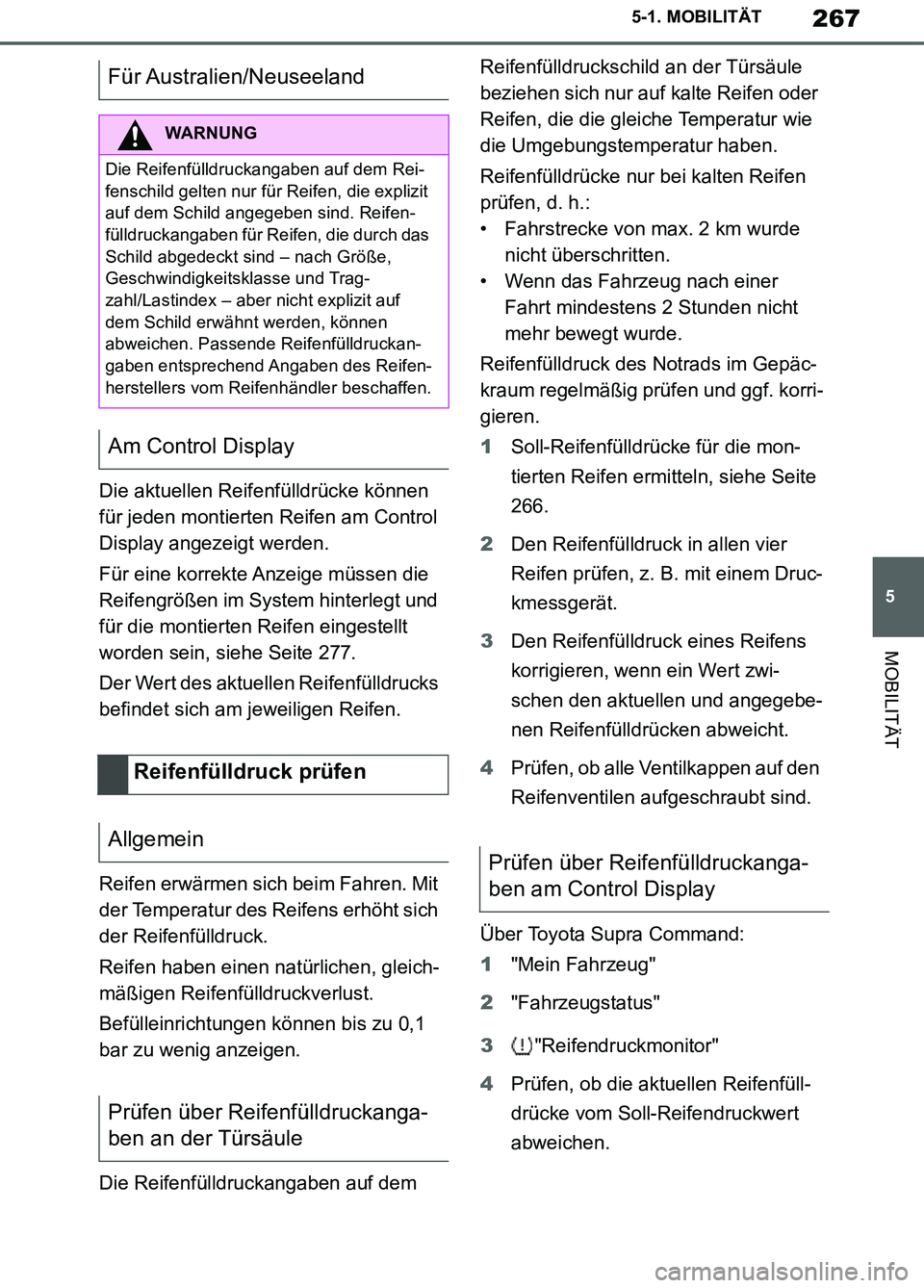 TOYOTA SUPRA 2019 Betriebsanleitungen (in German) 267
5
Supra Owner’s Manual_EM
5-1. MOBILITÄT
MOBILITÄT
Die aktuellen Reifenfülldrücke können
für jeden montierten Reifen am Control
Display angezeigt werden.
Für eine korrekte Anzeige müss TOYOTA SUPRA 2019 Betriebsanleitungen (in German) 267
5
Supra Owner’s Manual_EM
5-1. MOBILITÄT
MOBILITÄT
Die aktuellen Reifenfülldrücke können
für jeden montierten Reifen am Control
Display angezeigt werden.
Für eine korrekte Anzeige müss