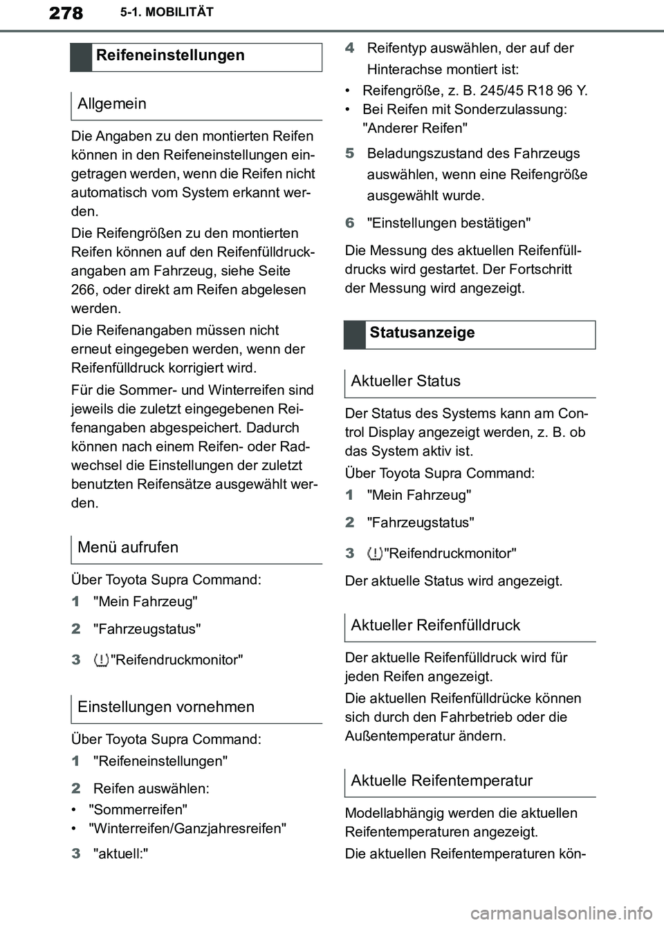 TOYOTA SUPRA 2019 Betriebsanleitungen (in German) 278
Supra Owner’s Manual_EM
5-1. MOBILITÄT
Die Angaben zu den montierten Reifen
können in den Reifeneinstellungen ein-
getragen werden, wenn die Reifen nicht
automatisch vom System erkannt wer-
TOYOTA SUPRA 2019 Betriebsanleitungen (in German) 278
Supra Owner’s Manual_EM
5-1. MOBILITÄT
Die Angaben zu den montierten Reifen
können in den Reifeneinstellungen ein-
getragen werden, wenn die Reifen nicht
automatisch vom System erkannt wer-