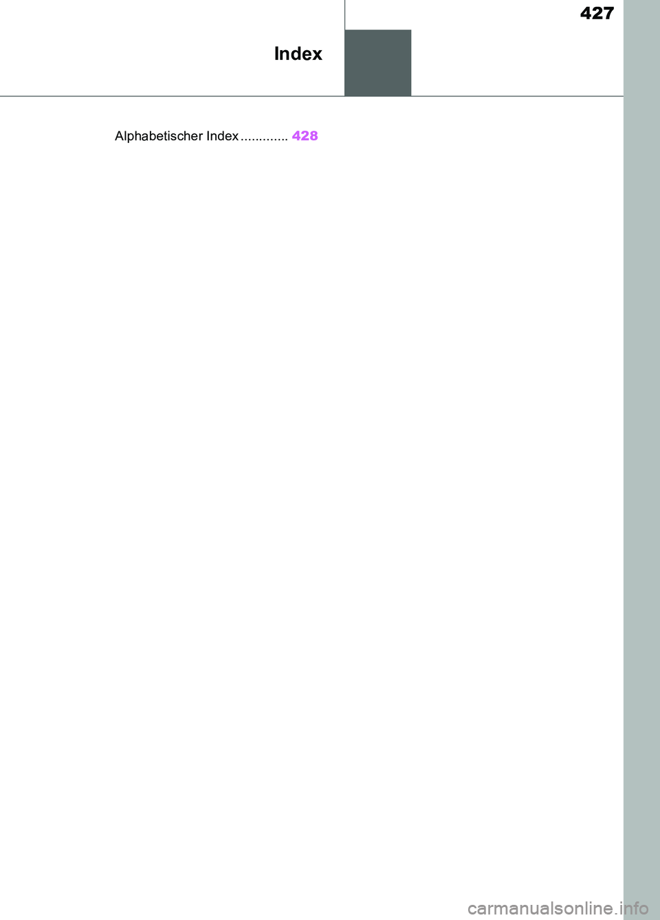 TOYOTA SUPRA 2019  Betriebsanleitungen (in German) 427
Supra Owner’s Manual_EM
Index
.Alphabetischer Index .............428
Supra_OM_German_OM99T07M.book  427 ページ  ２０１９年２月２０日　水曜日　午前１１時１６分 
