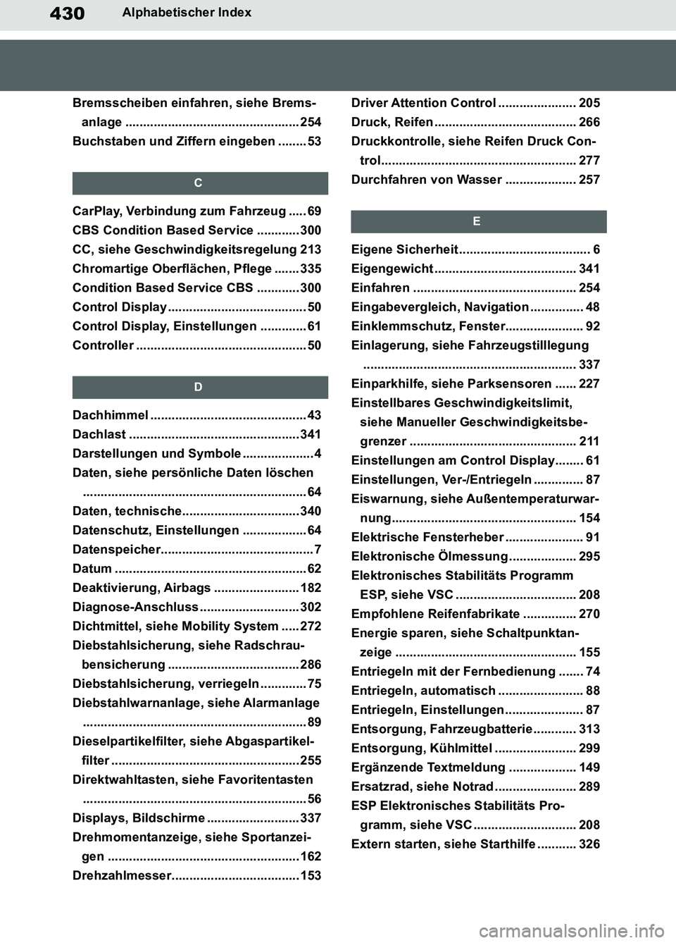 TOYOTA SUPRA 2019  Betriebsanleitungen (in German) 430
Supra Owner’s Manual_EM
Alphabetischer Index
Bremsscheiben einfahren, siehe Brems-
anlage ................................................. 254
Buchstaben und Ziffern eingeben ........ 53
C
CarP