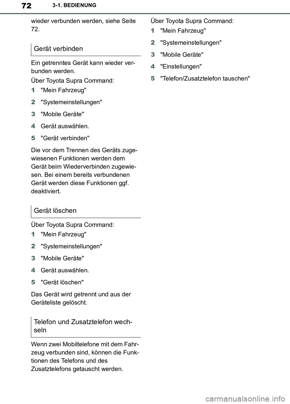 TOYOTA SUPRA 2019 Betriebsanleitungen (in German) 72
Supra Owner’s Manual_EM
3-1. BEDIENUNG
wieder verbunden werden, siehe Seite
72.
Ein getrenntes Gerät kann wieder ver-
bunden werden.
Über Toyota Supra Command:
1"Mein Fahrzeug"
2"Systemeinstel TOYOTA SUPRA 2019 Betriebsanleitungen (in German) 72
Supra Owner’s Manual_EM
3-1. BEDIENUNG
wieder verbunden werden, siehe Seite
72.
Ein getrenntes Gerät kann wieder ver-
bunden werden.
Über Toyota Supra Command:
1"Mein Fahrzeug"
2"Systemeinstel