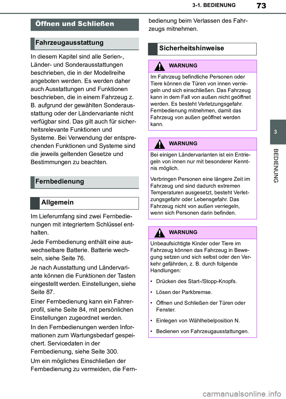TOYOTA SUPRA 2019 Betriebsanleitungen (in German) 73
3
Supra Owner’s Manual_EM
3-1. BEDIENUNG
BEDIENUNG
In diesem Kapitel sind alle Serien-,
Länder- und Sonderausstattungen
beschrieben, die in der Modellreihe
angeboten werden. Es werden daher
TOYOTA SUPRA 2019 Betriebsanleitungen (in German) 73
3
Supra Owner’s Manual_EM
3-1. BEDIENUNG
BEDIENUNG
In diesem Kapitel sind alle Serien-,
Länder- und Sonderausstattungen
beschrieben, die in der Modellreihe
angeboten werden. Es werden daher