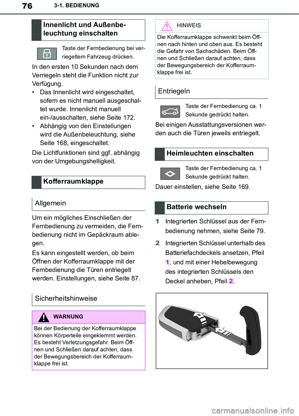 TOYOTA SUPRA 2019 Betriebsanleitungen (in German) 76
Supra Owner’s Manual_EM
3-1. BEDIENUNG
In den ersten 10 Sekunden nach dem
Verriegeln steht die Funktion nicht zur
Verfügung.
• Das Innenlicht wird eingeschaltet,
sofern es nicht manuell aus TOYOTA SUPRA 2019 Betriebsanleitungen (in German) 76
Supra Owner’s Manual_EM
3-1. BEDIENUNG
In den ersten 10 Sekunden nach dem
Verriegeln steht die Funktion nicht zur
Verfügung.
• Das Innenlicht wird eingeschaltet,
sofern es nicht manuell aus