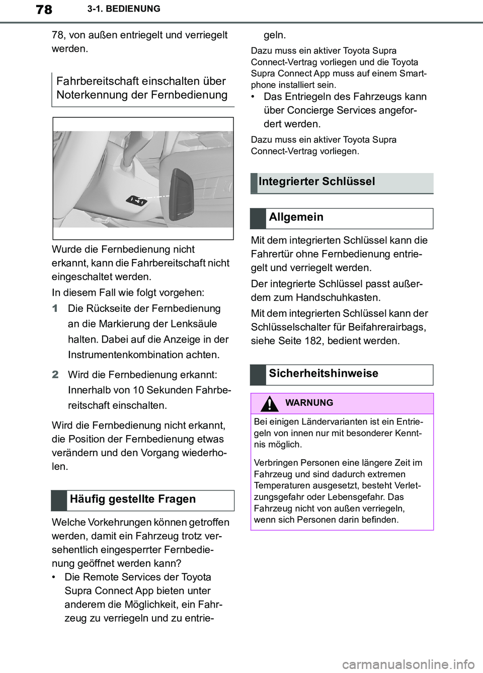 TOYOTA SUPRA 2019 Betriebsanleitungen (in German) 78
Supra Owner’s Manual_EM
3-1. BEDIENUNG
78, von außen entriegelt und verriegelt
werden.
Wurde die Fernbedienung nicht
erkannt, kann die Fahrbereitschaft nicht
eingeschaltet werden.
In diesem F TOYOTA SUPRA 2019 Betriebsanleitungen (in German) 78
Supra Owner’s Manual_EM
3-1. BEDIENUNG
78, von außen entriegelt und verriegelt
werden.
Wurde die Fernbedienung nicht
erkannt, kann die Fahrbereitschaft nicht
eingeschaltet werden.
In diesem F