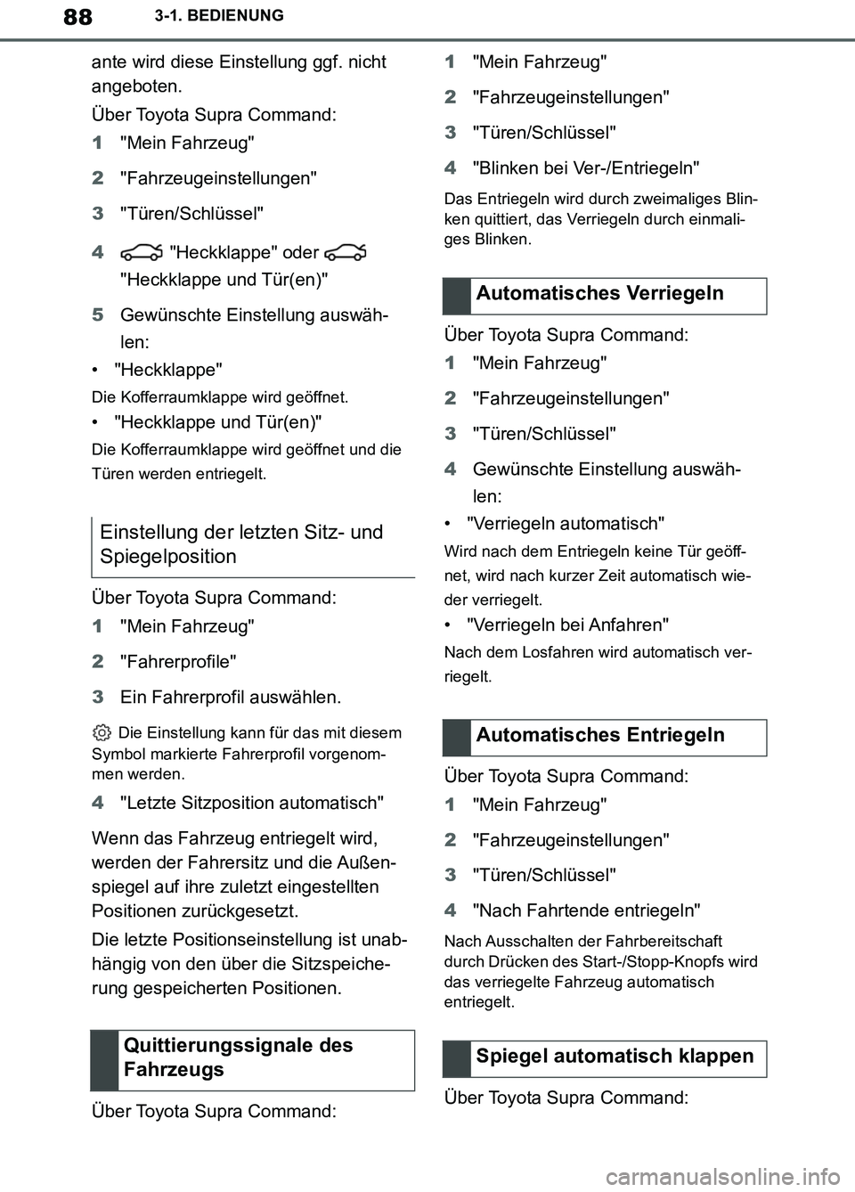 TOYOTA SUPRA 2019 Betriebsanleitungen (in German) 88
Supra Owner’s Manual_EM
3-1. BEDIENUNG
ante wird diese Einstellung ggf. nicht
angeboten.
Über Toyota Supra Command:
1"Mein Fahrzeug"
2"Fahrzeugeinstellungen"
3"Türen/Schlüssel"
4 "Heckklappe" TOYOTA SUPRA 2019 Betriebsanleitungen (in German) 88
Supra Owner’s Manual_EM
3-1. BEDIENUNG
ante wird diese Einstellung ggf. nicht
angeboten.
Über Toyota Supra Command:
1"Mein Fahrzeug"
2"Fahrzeugeinstellungen"
3"Türen/Schlüssel"
4 "Heckklappe"