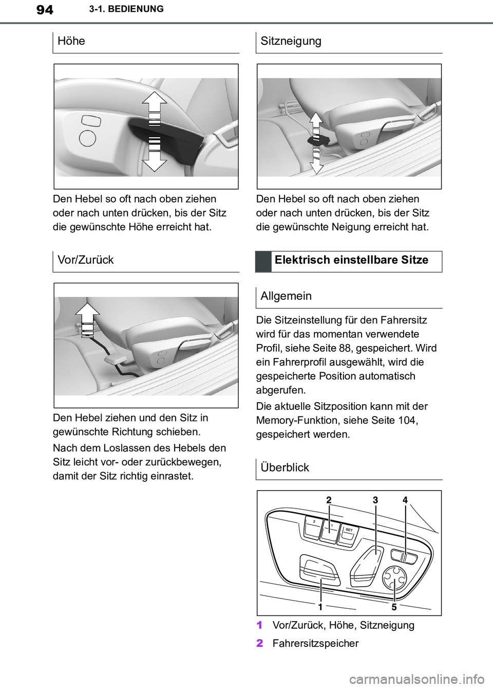 TOYOTA SUPRA 2019  Betriebsanleitungen (in German) 94
Supra Owner’s Manual_EM
3-1. BEDIENUNG
Den Hebel so oft nach oben ziehen 
oder nach unten drücken, bis der Sitz 
die gewünschte Höhe erreicht hat.
Den Hebel ziehen und den Sitz in 
gewünschte