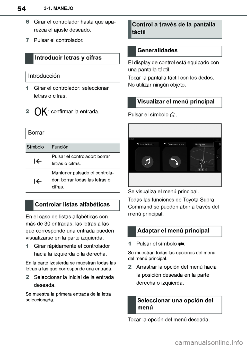 TOYOTA SUPRA 2019 Manuale de Empleo (in Spanish) 54
Supra Owners Manual_ES
3-1. MANEJO
6Girar el controlador hasta que apa-
rezca el ajuste deseado.
7Pulsar el controlador.
1Girar el controlador: seleccionar
letras o cifras.
2: confirmar la entrad TOYOTA SUPRA 2019 Manuale de Empleo (in Spanish) 54
Supra Owners Manual_ES
3-1. MANEJO
6Girar el controlador hasta que apa-
rezca el ajuste deseado.
7Pulsar el controlador.
1Girar el controlador: seleccionar
letras o cifras.
2: confirmar la entrad