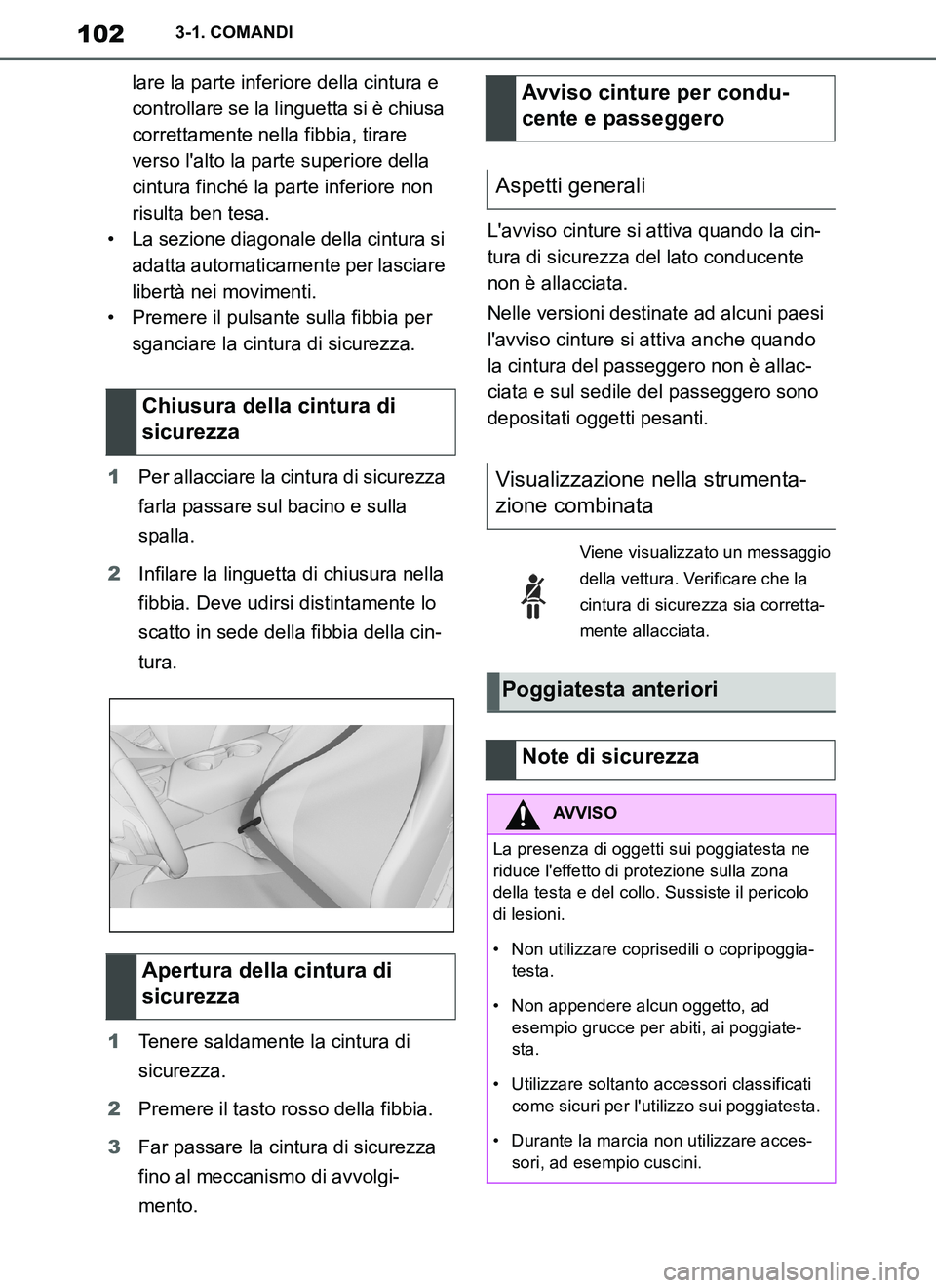 TOYOTA SUPRA 2019 Manuale duso (in Italian) 102
Supra Owners Manual_EL
3-1. COMANDI
lare la parte inferiore della cintura e
controllare se la linguetta si è chiusa
correttamente nella fibbia, tirare
verso lalto la parte superiore della
c TOYOTA SUPRA 2019 Manuale duso (in Italian) 102
Supra Owners Manual_EL
3-1. COMANDI
lare la parte inferiore della cintura e
controllare se la linguetta si è chiusa
correttamente nella fibbia, tirare
verso lalto la parte superiore della
c