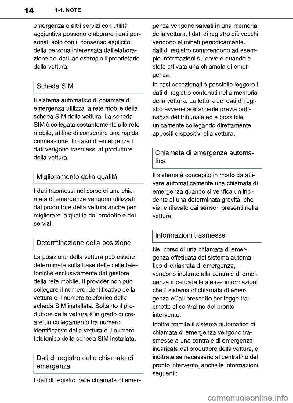 TOYOTA SUPRA 2019 Manuale duso (in Italian) 14
Supra Owners Manual_EL
1-1. NOTE
emergenza e altri servizi con utilità
aggiuntiva possono elaborare i dati per-
sonali solo con il consenso esplicito
della persona interessata dallelabora-
zio TOYOTA SUPRA 2019 Manuale duso (in Italian) 14
Supra Owners Manual_EL
1-1. NOTE
emergenza e altri servizi con utilità
aggiuntiva possono elaborare i dati per-
sonali solo con il consenso esplicito
della persona interessata dallelabora-
zio