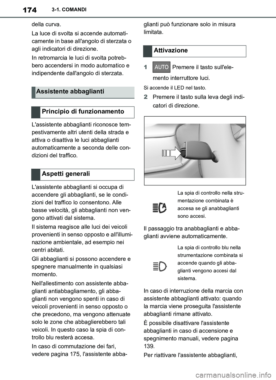 TOYOTA SUPRA 2019 Manuale duso (in Italian) 174
Supra Owners Manual_EL
3-1. COMANDI
della curva.
La luce di svolta si accende automati-
camente in base allangolo di sterzata o
agli indicatori di direzione.
In retromarcia le luci di svolta po TOYOTA SUPRA 2019 Manuale duso (in Italian) 174
Supra Owners Manual_EL
3-1. COMANDI
della curva.
La luce di svolta si accende automati-
camente in base allangolo di sterzata o
agli indicatori di direzione.
In retromarcia le luci di svolta po