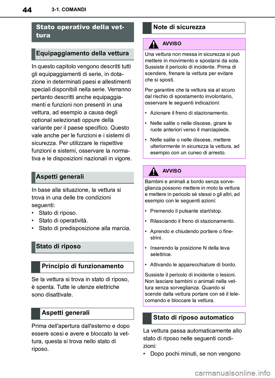 TOYOTA SUPRA 2019 Manuale duso (in Italian) 44
Supra Owners Manual_EL
3-1. COMANDI
In questo capitolo vengono descritti tutti
gli equipaggiamenti di serie, in dota-
zione in determinati paesi e allestimenti
speciali disponibili nella serie. TOYOTA SUPRA 2019 Manuale duso (in Italian) 44
Supra Owners Manual_EL
3-1. COMANDI
In questo capitolo vengono descritti tutti
gli equipaggiamenti di serie, in dota-
zione in determinati paesi e allestimenti
speciali disponibili nella serie.