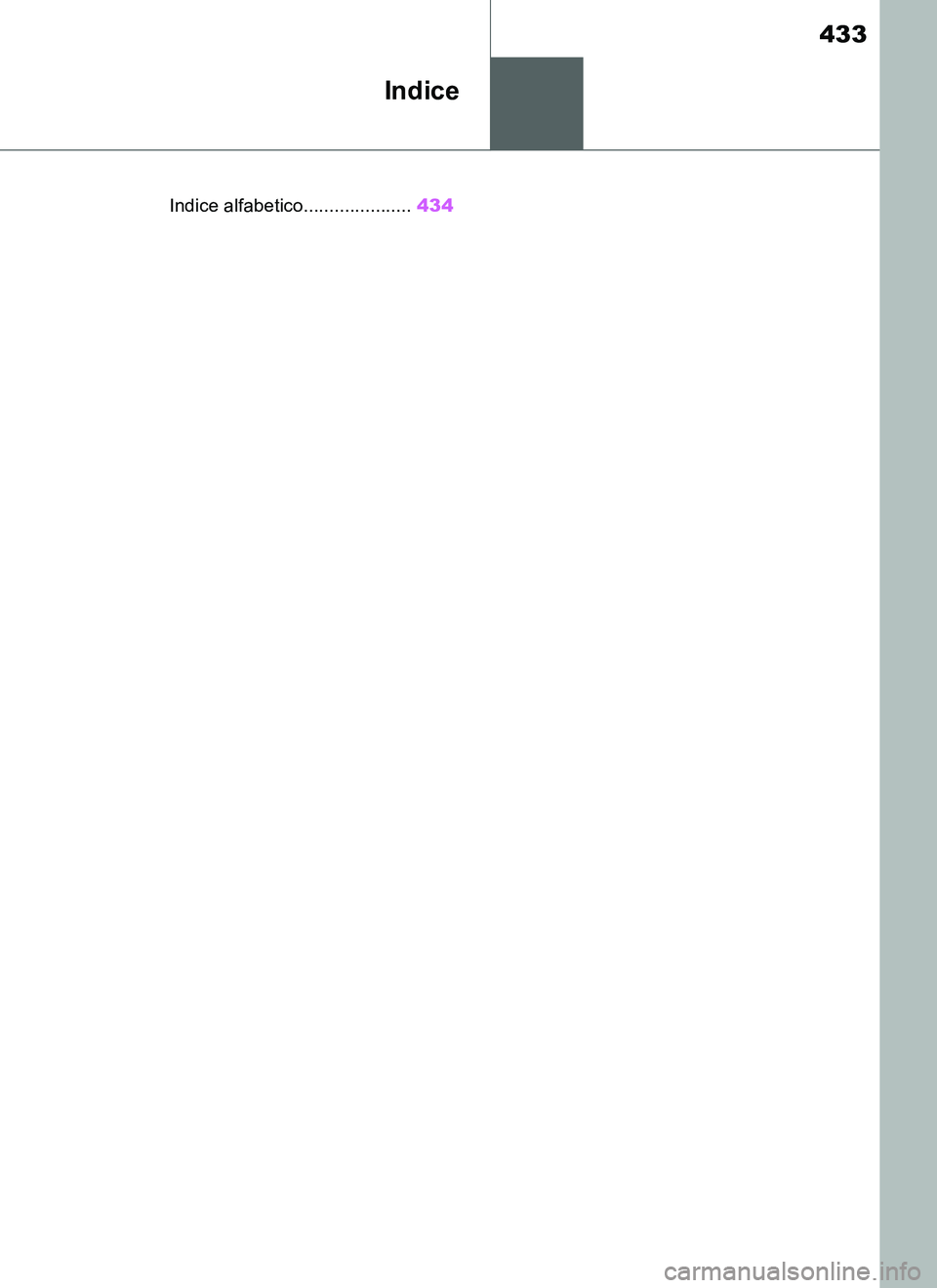 TOYOTA SUPRA 2019  Manuale duso (in Italian) 433
Supra Owners Manual_EL
Indice
.Indice alfabetico.....................434
Supra_OM_Italian_OM99T09L.book  433 ページ  ２０１９年２月２０日　水曜日　午前１０時５７分 