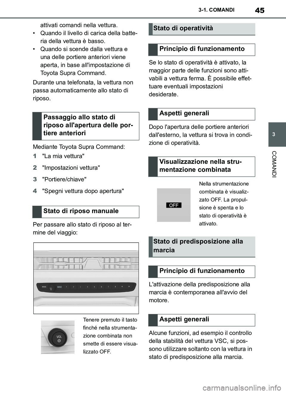 TOYOTA SUPRA 2019 Manuale duso (in Italian) 45
3
Supra Owners Manual_EL
3-1. COMANDI
COMANDI
attivati comandi nella vettura.
• Quando il livello di carica della batte-
ria della vettura è basso.
• Quando si scende dalla vettura e
una del TOYOTA SUPRA 2019 Manuale duso (in Italian) 45
3
Supra Owners Manual_EL
3-1. COMANDI
COMANDI
attivati comandi nella vettura.
• Quando il livello di carica della batte-
ria della vettura è basso.
• Quando si scende dalla vettura e
una del