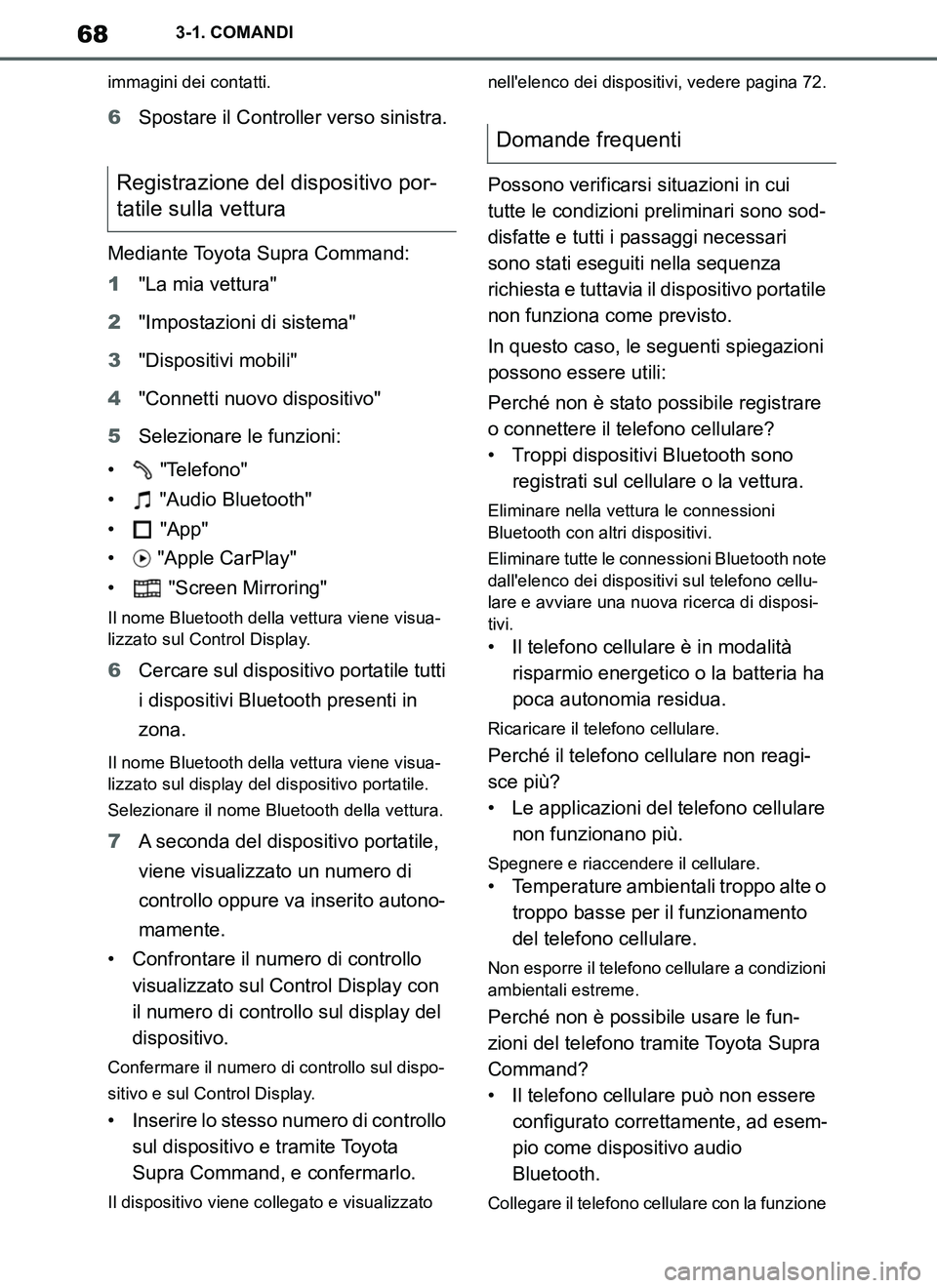 TOYOTA SUPRA 2019 Manuale duso (in Italian) 68
Supra Owners Manual_EL
3-1. COMANDI
immagini dei contatti.
6Spostare il Controller verso sinistra.
Mediante Toyota Supra Command:
1"La mia vettura"
2"Impostazioni di sistema"
3"Dispositivi mobili" TOYOTA SUPRA 2019 Manuale duso (in Italian) 68
Supra Owners Manual_EL
3-1. COMANDI
immagini dei contatti.
6Spostare il Controller verso sinistra.
Mediante Toyota Supra Command:
1"La mia vettura"
2"Impostazioni di sistema"
3"Dispositivi mobili"