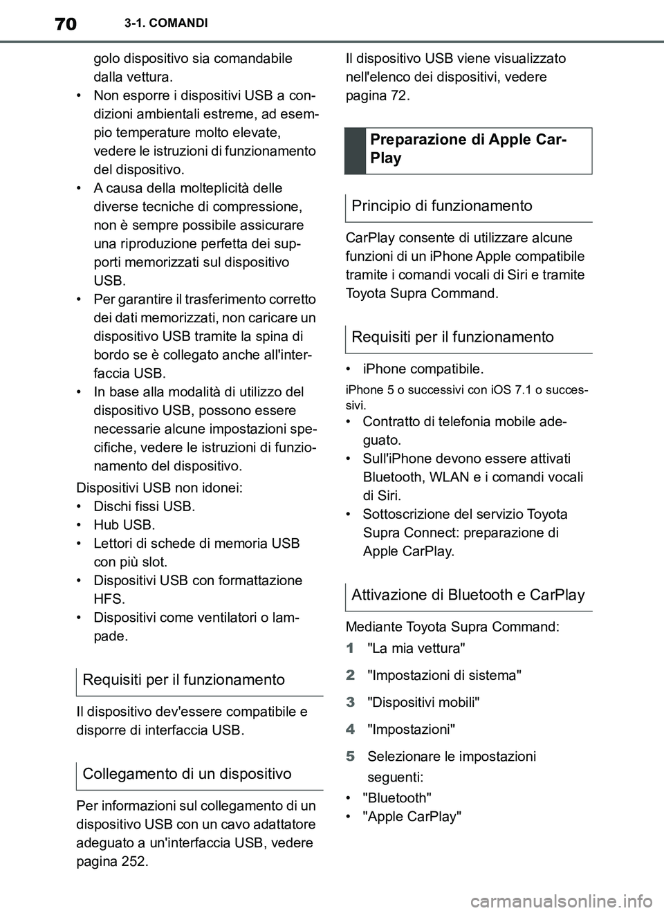 TOYOTA SUPRA 2019 Manuale duso (in Italian) 70
Supra Owners Manual_EL
3-1. COMANDI
golo dispositivo sia comandabile
dalla vettura.
• Non esporre i dispositivi USB a con-
dizioni ambientali estreme, ad esem-
pio temperature molto elevate,
v TOYOTA SUPRA 2019 Manuale duso (in Italian) 70
Supra Owners Manual_EL
3-1. COMANDI
golo dispositivo sia comandabile
dalla vettura.
• Non esporre i dispositivi USB a con-
dizioni ambientali estreme, ad esem-
pio temperature molto elevate,
v