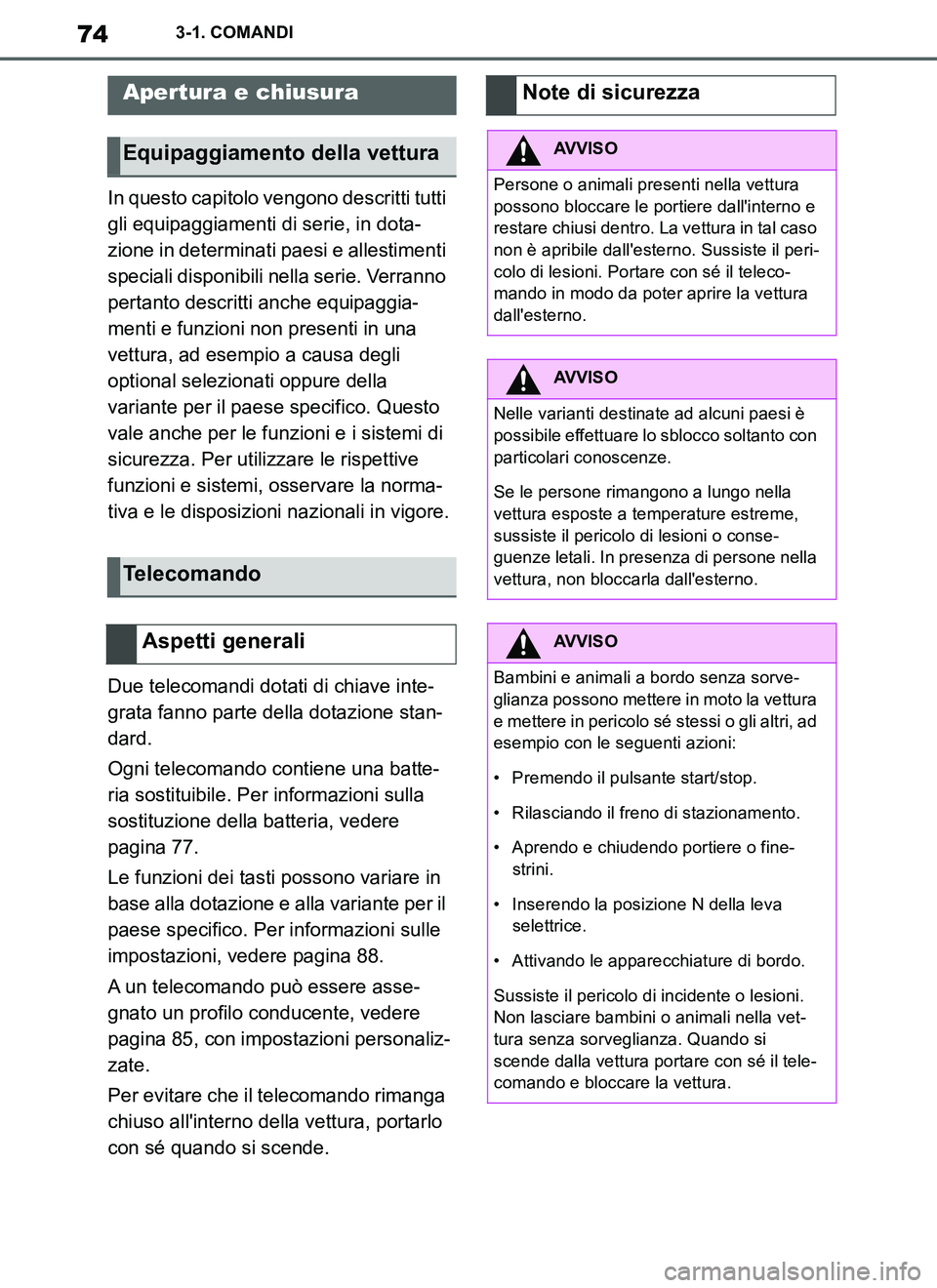 TOYOTA SUPRA 2019 Manuale duso (in Italian) 74
Supra Owners Manual_EL
3-1. COMANDI
In questo capitolo vengono descritti tutti
gli equipaggiamenti di serie, in dota-
zione in determinati paesi e allestimenti
speciali disponibili nella serie. TOYOTA SUPRA 2019 Manuale duso (in Italian) 74
Supra Owners Manual_EL
3-1. COMANDI
In questo capitolo vengono descritti tutti
gli equipaggiamenti di serie, in dota-
zione in determinati paesi e allestimenti
speciali disponibili nella serie.