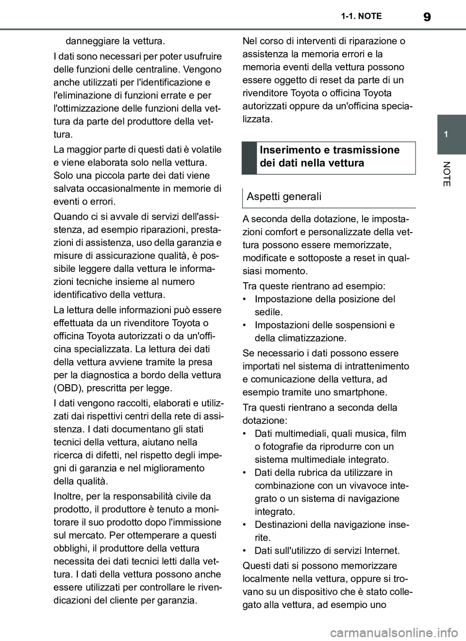 TOYOTA SUPRA 2019 Manuale duso (in Italian) 9
1
Supra Owners Manual_EL
1-1. NOTE
NOTE
danneggiare la vettura.
I dati sono necessari per poter usufruire
delle funzioni delle centraline. Vengono
anche utilizzati per lidentificazione e
lelim TOYOTA SUPRA 2019 Manuale duso (in Italian) 9
1
Supra Owners Manual_EL
1-1. NOTE
NOTE
danneggiare la vettura.
I dati sono necessari per poter usufruire
delle funzioni delle centraline. Vengono
anche utilizzati per lidentificazione e
lelim