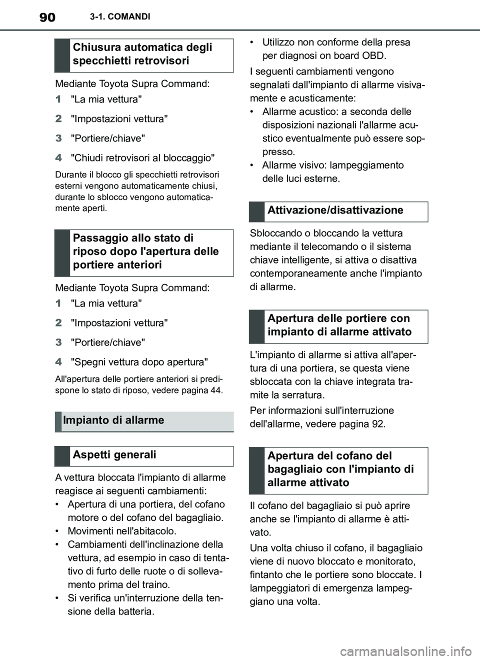TOYOTA SUPRA 2019 Manuale duso (in Italian) 90
Supra Owners Manual_EL
3-1. COMANDI
Mediante Toyota Supra Command:
1"La mia vettura"
2"Impostazioni vettura"
3"Portiere/chiave"
4"Chiudi retrovisori al bloccaggio"
Durante il blocco gli specchiett TOYOTA SUPRA 2019 Manuale duso (in Italian) 90
Supra Owners Manual_EL
3-1. COMANDI
Mediante Toyota Supra Command:
1"La mia vettura"
2"Impostazioni vettura"
3"Portiere/chiave"
4"Chiudi retrovisori al bloccaggio"
Durante il blocco gli specchiett