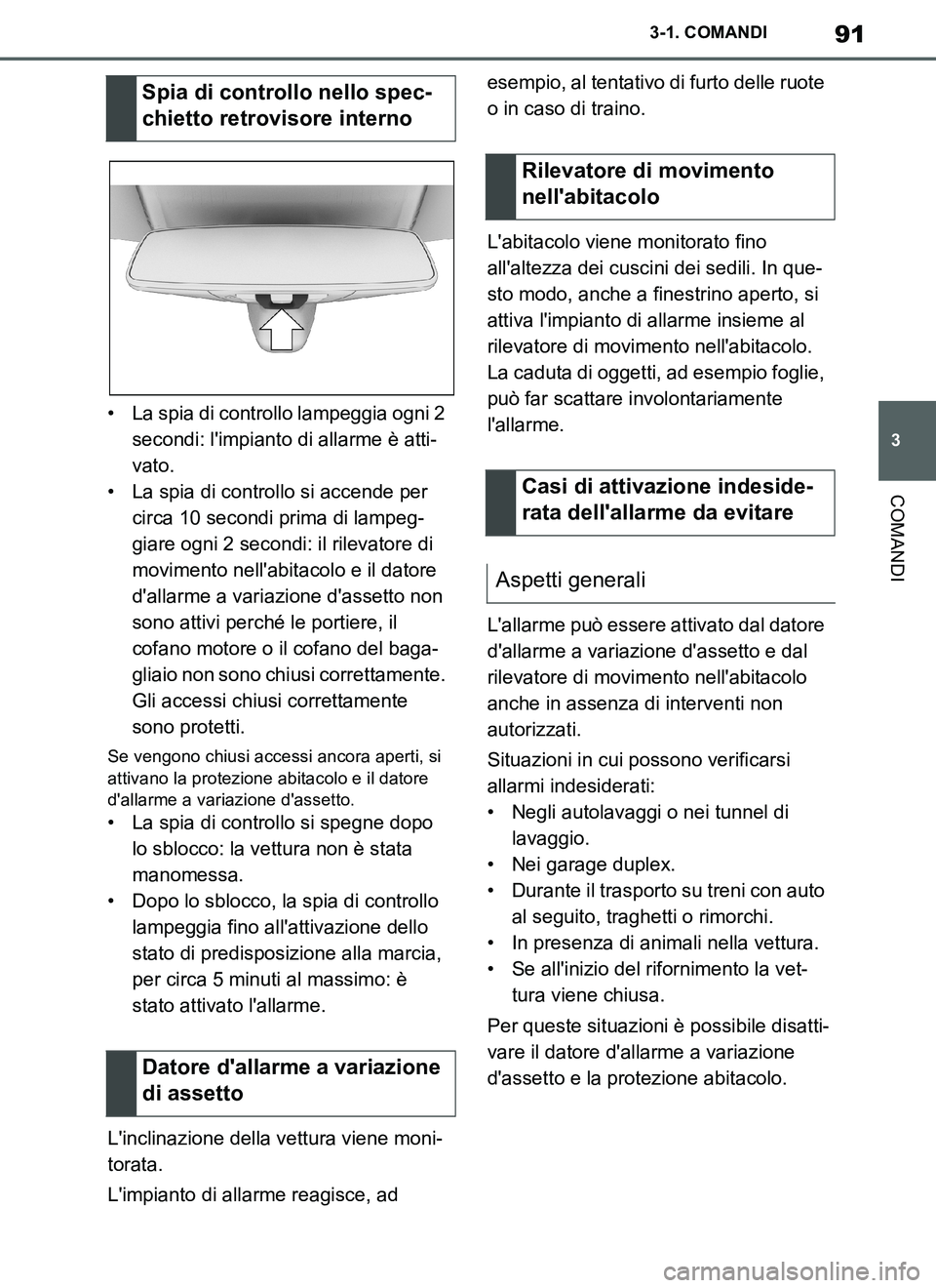 TOYOTA SUPRA 2019 Manuale duso (in Italian) 91
3
Supra Owners Manual_EL
3-1. COMANDI
COMANDI
• La spia di controllo lampeggia ogni 2
secondi: limpianto di allarme è atti-
vato.
• La spia di controllo si accende per
circa 10 secondi pri TOYOTA SUPRA 2019 Manuale duso (in Italian) 91
3
Supra Owners Manual_EL
3-1. COMANDI
COMANDI
• La spia di controllo lampeggia ogni 2
secondi: limpianto di allarme è atti-
vato.
• La spia di controllo si accende per
circa 10 secondi pri