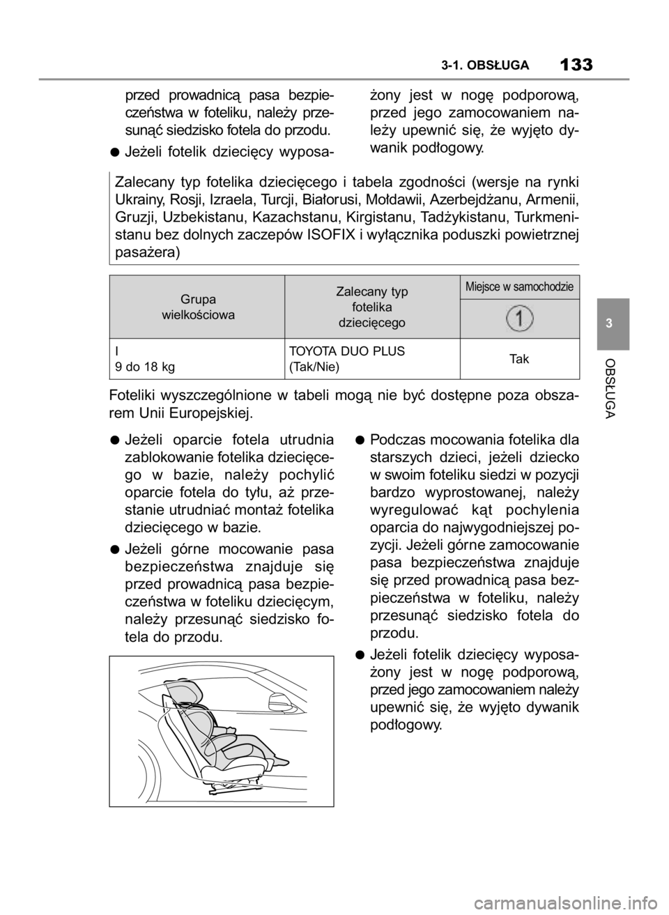 TOYOTA SUPRA 2019  Instrukcja obsługi (in Polish) przed  prowadnicà  pasa  bezpie-
czeƒstwa  w foteliku,  nale˝y  prze-
sunàç siedzisko fotela do przodu.
Je˝eli  fotelik  dzieci´cy  wyposa-˝ony  jest  w nog´  podporowà,
przed  jego  zamocow