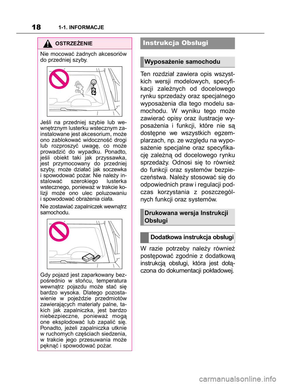 TOYOTA SUPRA 2019  Instrukcja obsługi (in Polish) Ten  rozdzia∏  zawiera  opis  wszyst-
kich  wersji  modelowych,  specyfi-
kacji  zale˝nych  od  docelowego
rynku sprzeda˝y oraz specjalnego
wyposa˝enia  dla  tego  modelu  sa-
mochodu.  W wyniku 