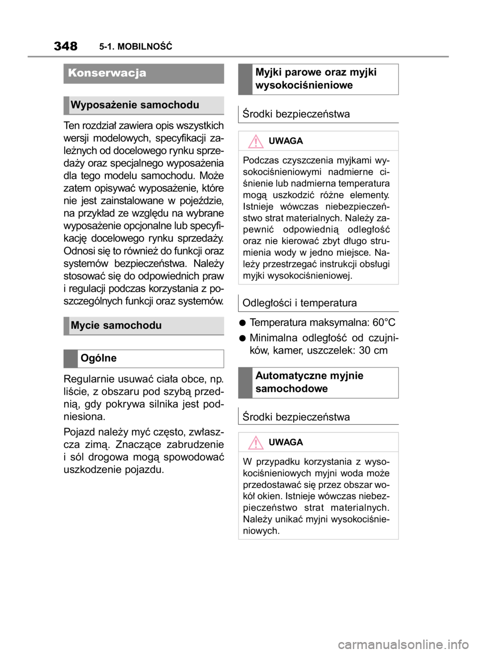 TOYOTA SUPRA 2019  Instrukcja obsługi (in Polish) Ten rozdzia∏ zawiera opis wszystkich
wersji  modelowych,  specyfikacji  za-
le˝nych od docelowego rynku sprze-
da˝y  oraz  specjalnego  wyposa˝enia
dla  tego  modelu  samochodu.  Mo˝e
zatem  opi