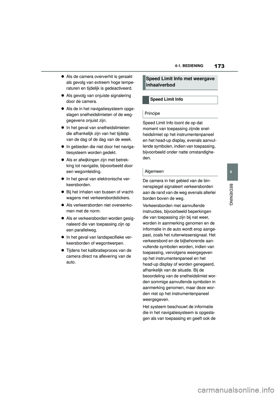 TOYOTA SUPRA 2020 Instructieboekje (in Dutch) 173
4
Handleiding Supra 4-1. BEDIENING
BEDIENING
Als de camera oververhit is geraakt
als gevolg van extreem hoge tempe-
raturen en tijdelijk is gedeactiveerd.
Als gevolg van onjuiste signaler TOYOTA SUPRA 2020 Instructieboekje (in Dutch) 173
4
Handleiding Supra 4-1. BEDIENING
BEDIENING
Als de camera oververhit is geraakt
als gevolg van extreem hoge tempe-
raturen en tijdelijk is gedeactiveerd.
Als gevolg van onjuiste signaler