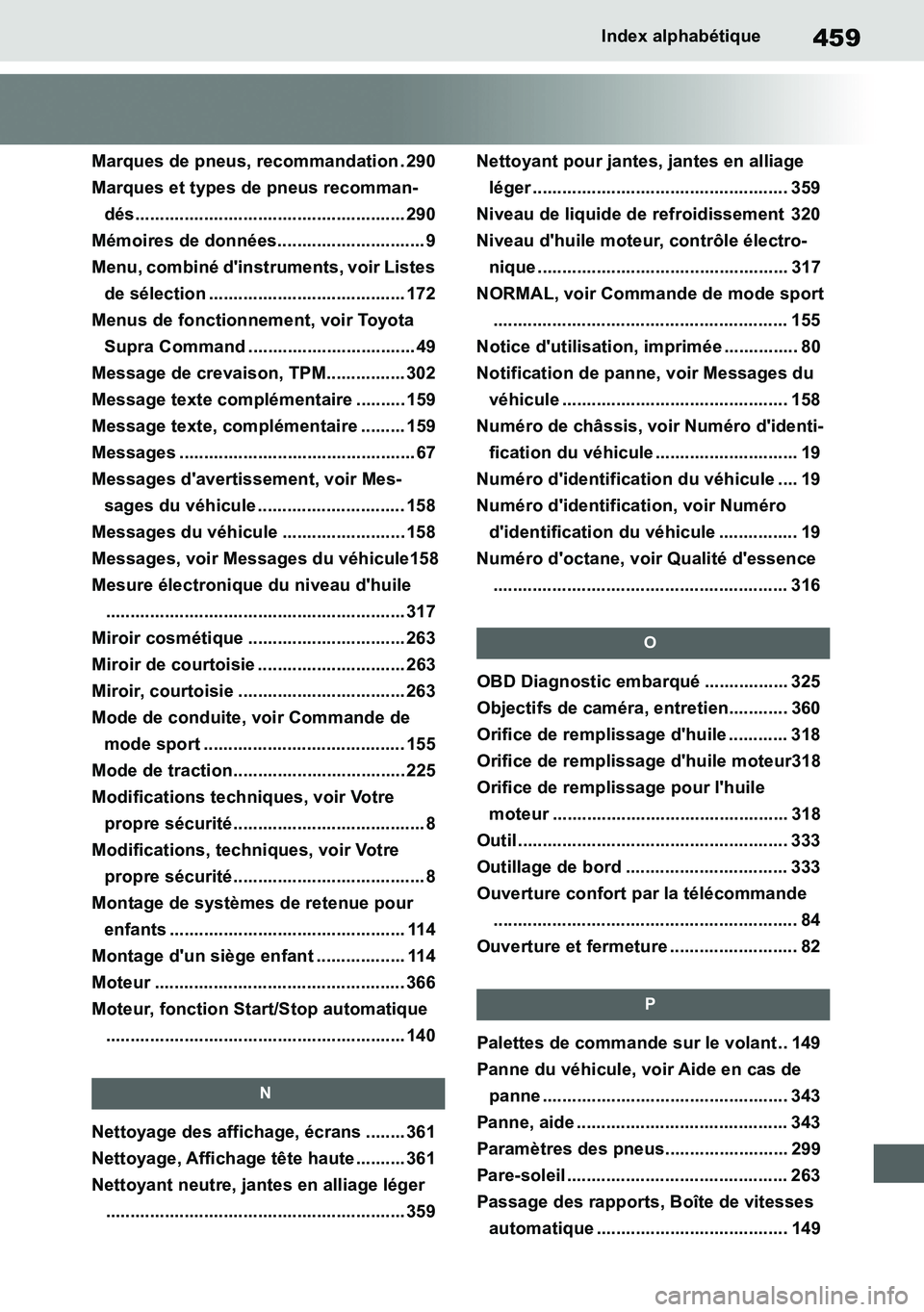 TOYOTA SUPRA 2020 Notices Demploi (in French) 459
Supra Owners Manual
Index alphabétique
Marques de pneus, recommandation . 290
Marques et types de pneus recomman-
dés....................................................... 290
Mémoires de don TOYOTA SUPRA 2020 Notices Demploi (in French) 459
Supra Owners Manual
Index alphabétique
Marques de pneus, recommandation . 290
Marques et types de pneus recomman-
dés....................................................... 290
Mémoires de don