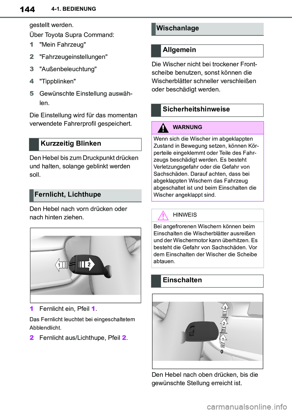 TOYOTA SUPRA 2020 Betriebsanleitungen (in German) 144
Supra Owners Manual_EM
4-1. BEDIENUNG
gestellt werden.
Über Toyota Supra Command:
1"Mein Fahrzeug"
2"Fahrzeugeinstellungen"
3"Außenbeleuchtung"
4"Tippblinken"
5Gewünschte Einstellung auswäh-
TOYOTA SUPRA 2020 Betriebsanleitungen (in German) 144
Supra Owners Manual_EM
4-1. BEDIENUNG
gestellt werden.
Über Toyota Supra Command:
1"Mein Fahrzeug"
2"Fahrzeugeinstellungen"
3"Außenbeleuchtung"
4"Tippblinken"
5Gewünschte Einstellung auswäh-