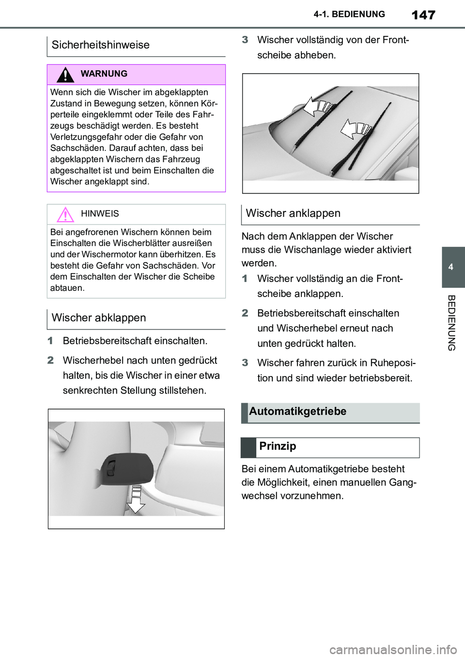 TOYOTA SUPRA 2020 Betriebsanleitungen (in German) 147
4
Supra Owners Manual_EM
4-1. BEDIENUNG
BEDIENUNG
1Betriebsbereitschaft einschalten.
2Wischerhebel nach unten gedrückt
halten, bis die Wischer in einer etwa
senkrechten Stellung stillstehen.3W TOYOTA SUPRA 2020 Betriebsanleitungen (in German) 147
4
Supra Owners Manual_EM
4-1. BEDIENUNG
BEDIENUNG
1Betriebsbereitschaft einschalten.
2Wischerhebel nach unten gedrückt
halten, bis die Wischer in einer etwa
senkrechten Stellung stillstehen.3W