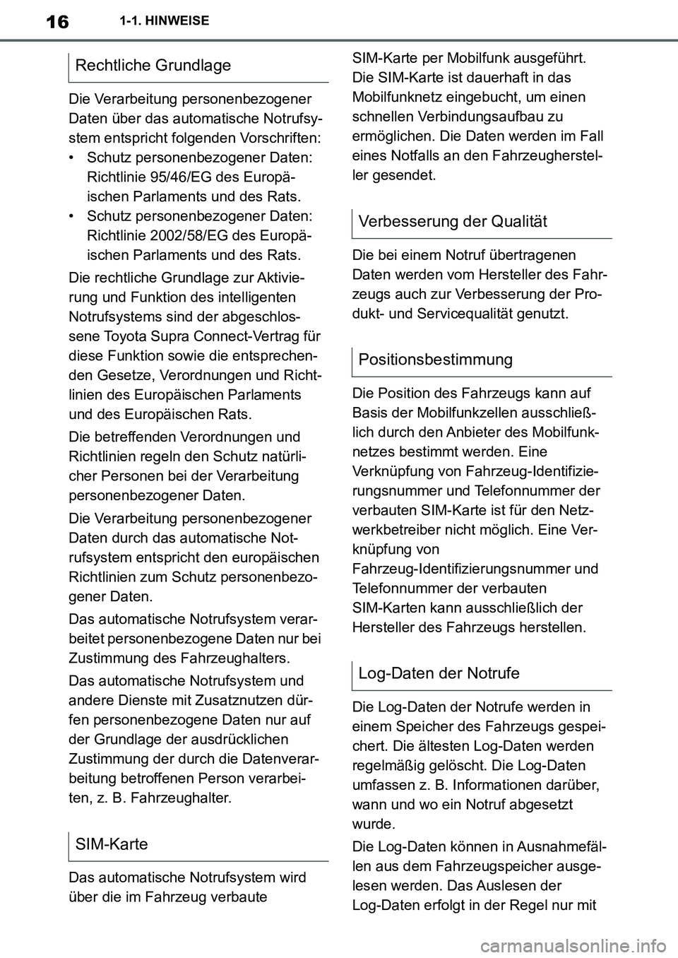 TOYOTA SUPRA 2020 Betriebsanleitungen (in German) 16
Supra Owners Manual_EM
1-1. HINWEISE
Die Verarbeitung personenbezogener
Daten über das automatische Notrufsy-
stem entspricht folgenden Vorschriften:
• Schutz personenbezogener Daten:
Richtli TOYOTA SUPRA 2020 Betriebsanleitungen (in German) 16
Supra Owners Manual_EM
1-1. HINWEISE
Die Verarbeitung personenbezogener
Daten über das automatische Notrufsy-
stem entspricht folgenden Vorschriften:
• Schutz personenbezogener Daten:
Richtli
