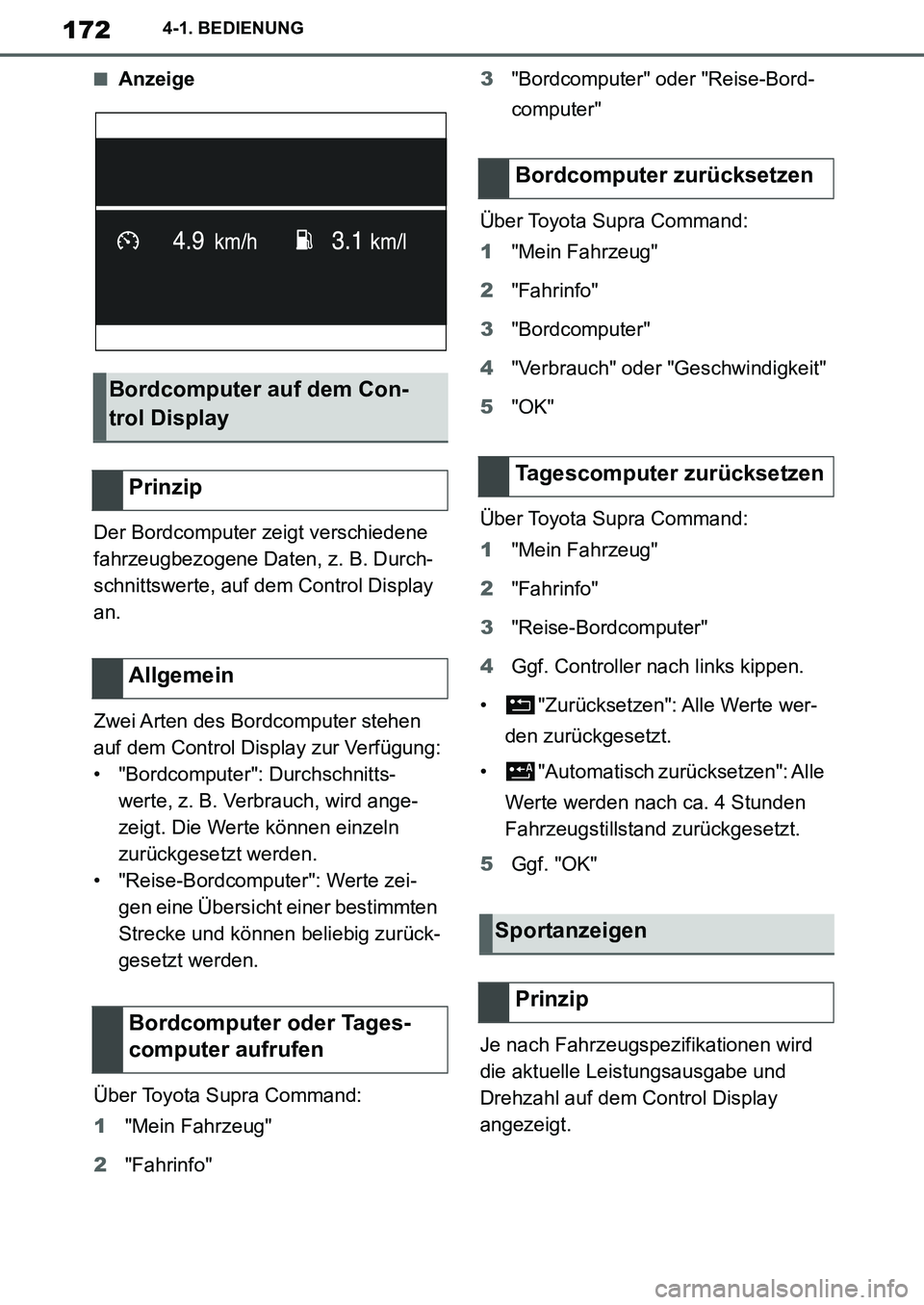 TOYOTA SUPRA 2020  Betriebsanleitungen (in German) 172
Supra Owners Manual_EM
4-1. BEDIENUNG
■Anzeige
Der Bordcomputer zeigt verschiedene 
fahrzeugbezogene Daten, z. B. Durch-
schnittswerte, auf dem Control Display 
an.
Zwei Arten des Bordcomputer 