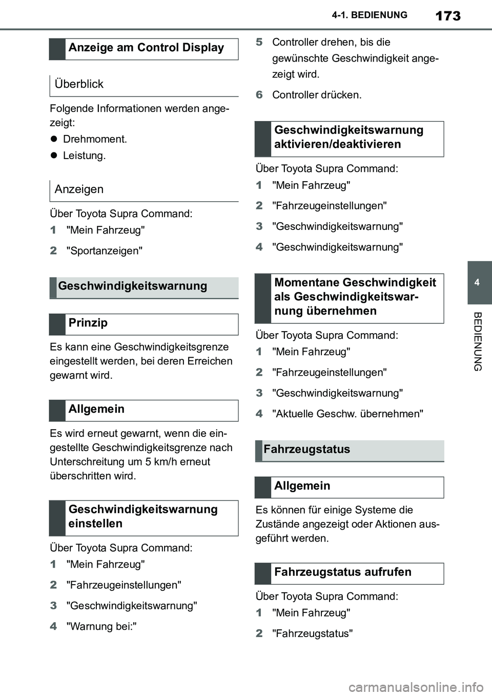 TOYOTA SUPRA 2020  Betriebsanleitungen (in German) 173
4
Supra Owners Manual_EM
4-1. BEDIENUNG
BEDIENUNG
Folgende Informationen werden ange-
zeigt:
Drehmoment.
Leistung.
Über Toyota Supra Command:
1"Mein Fahrzeug"
2"Sportanzeigen"
Es kann eine