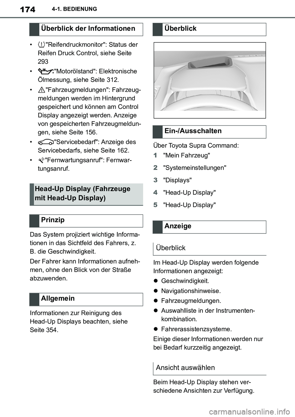 TOYOTA SUPRA 2020  Betriebsanleitungen (in German) 174
Supra Owners Manual_EM
4-1. BEDIENUNG
• "Reifendruckmonitor": Status der 
Reifen Druck Control, siehe Seite 
293
• "Motorölstand": Elektronische 
Ölmessung, siehe Seite 312.
• "Fahrzeugme