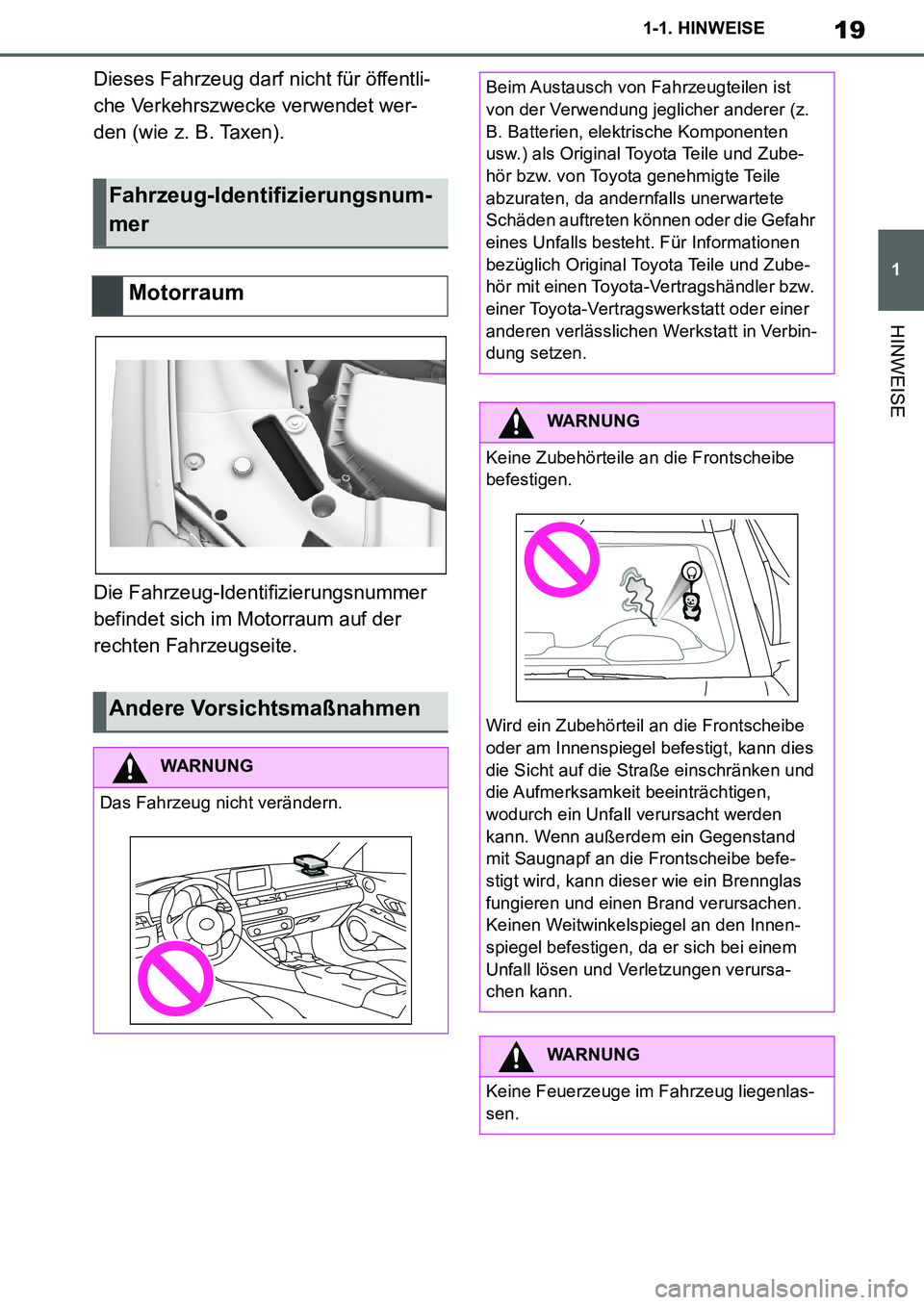 TOYOTA SUPRA 2020 Betriebsanleitungen (in German) 19
1
Supra Owners Manual_EM
1-1. HINWEISE
HINWEISE
Dieses Fahrzeug darf nicht für öffentli-
che Verkehrszwecke verwendet wer-
den (wie z. B. Taxen).
Die Fahrzeug-Identifizierungsnummer
befindet si TOYOTA SUPRA 2020 Betriebsanleitungen (in German) 19
1
Supra Owners Manual_EM
1-1. HINWEISE
HINWEISE
Dieses Fahrzeug darf nicht für öffentli-
che Verkehrszwecke verwendet wer-
den (wie z. B. Taxen).
Die Fahrzeug-Identifizierungsnummer
befindet si