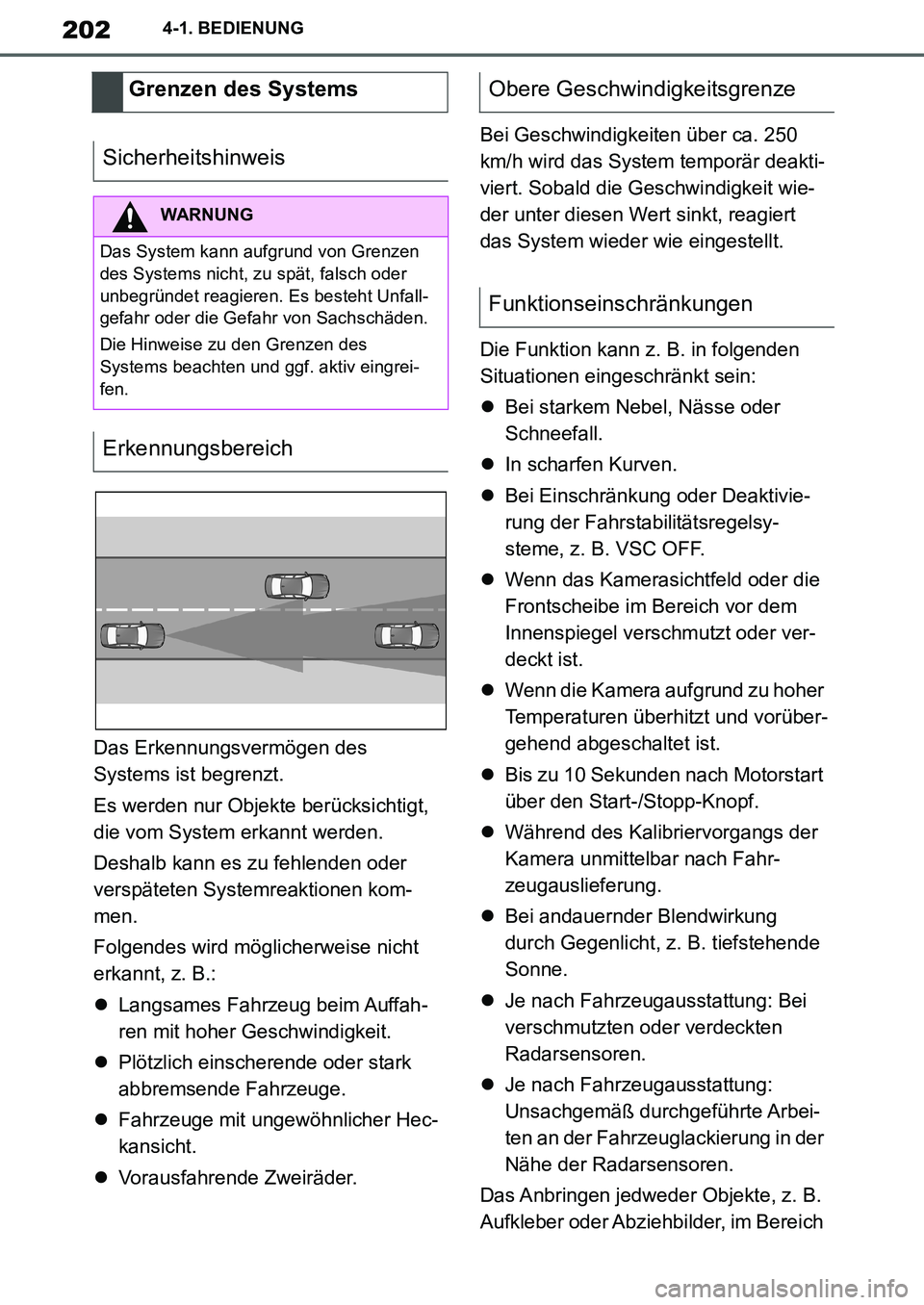 TOYOTA SUPRA 2020  Betriebsanleitungen (in German) 202
Supra Owners Manual_EM
4-1. BEDIENUNG
Das Erkennungsvermögen des 
Systems ist begrenzt.
Es werden nur Objekte berücksichtigt, 
die vom System erkannt werden.
Deshalb kann es zu fehlenden oder 

