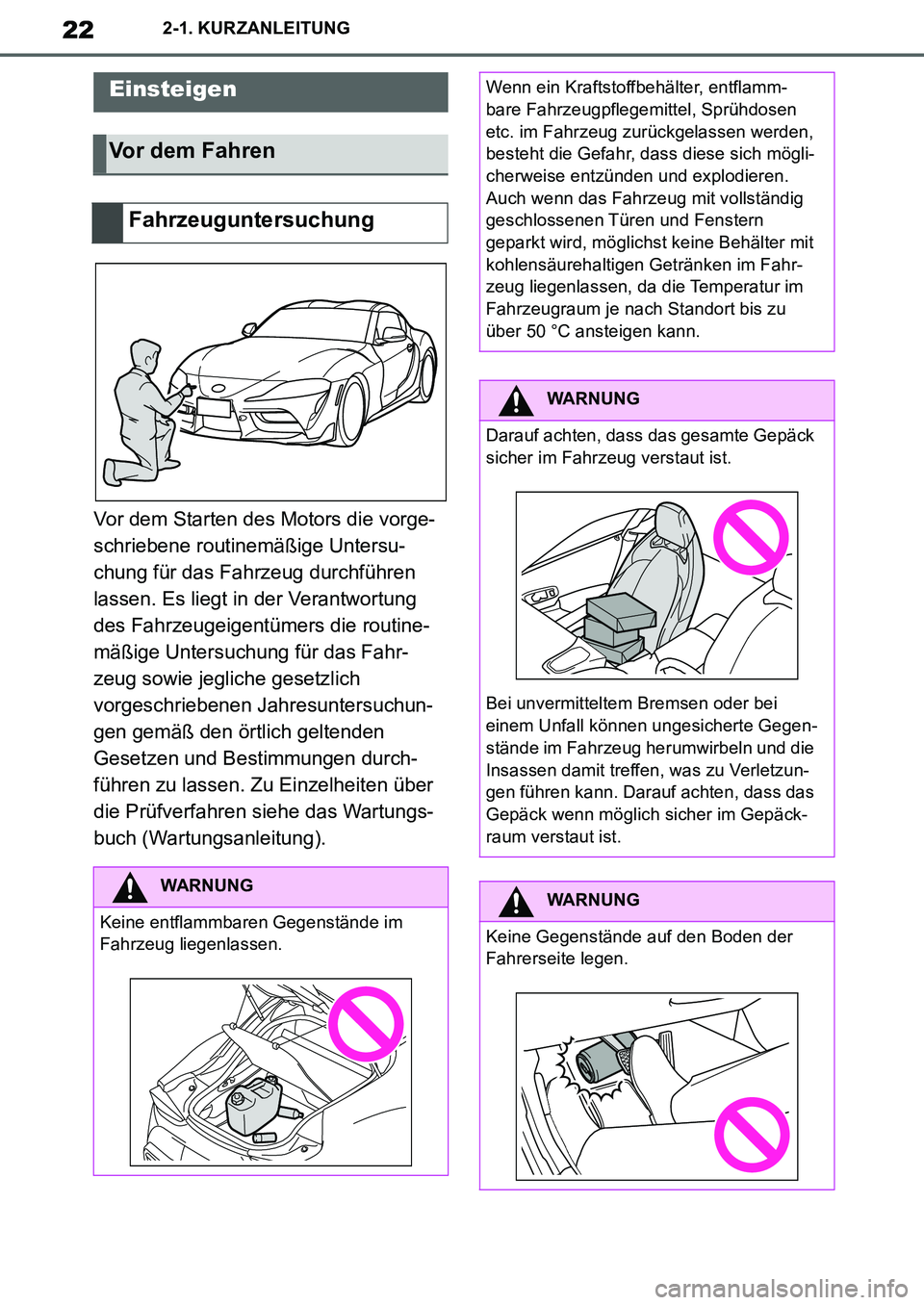 TOYOTA SUPRA 2020 Betriebsanleitungen (in German) 22
Supra Owners Manual_EM
2-1. KURZANLEITUNG
2-1.KURZANLEITUNG
Vor dem Starten des Motors die vorge-
schriebene routinemäßige Untersu-
chung für das Fahrzeug durchführen
lassen. Es liegt in der TOYOTA SUPRA 2020 Betriebsanleitungen (in German) 22
Supra Owners Manual_EM
2-1. KURZANLEITUNG
2-1.KURZANLEITUNG
Vor dem Starten des Motors die vorge-
schriebene routinemäßige Untersu-
chung für das Fahrzeug durchführen
lassen. Es liegt in der