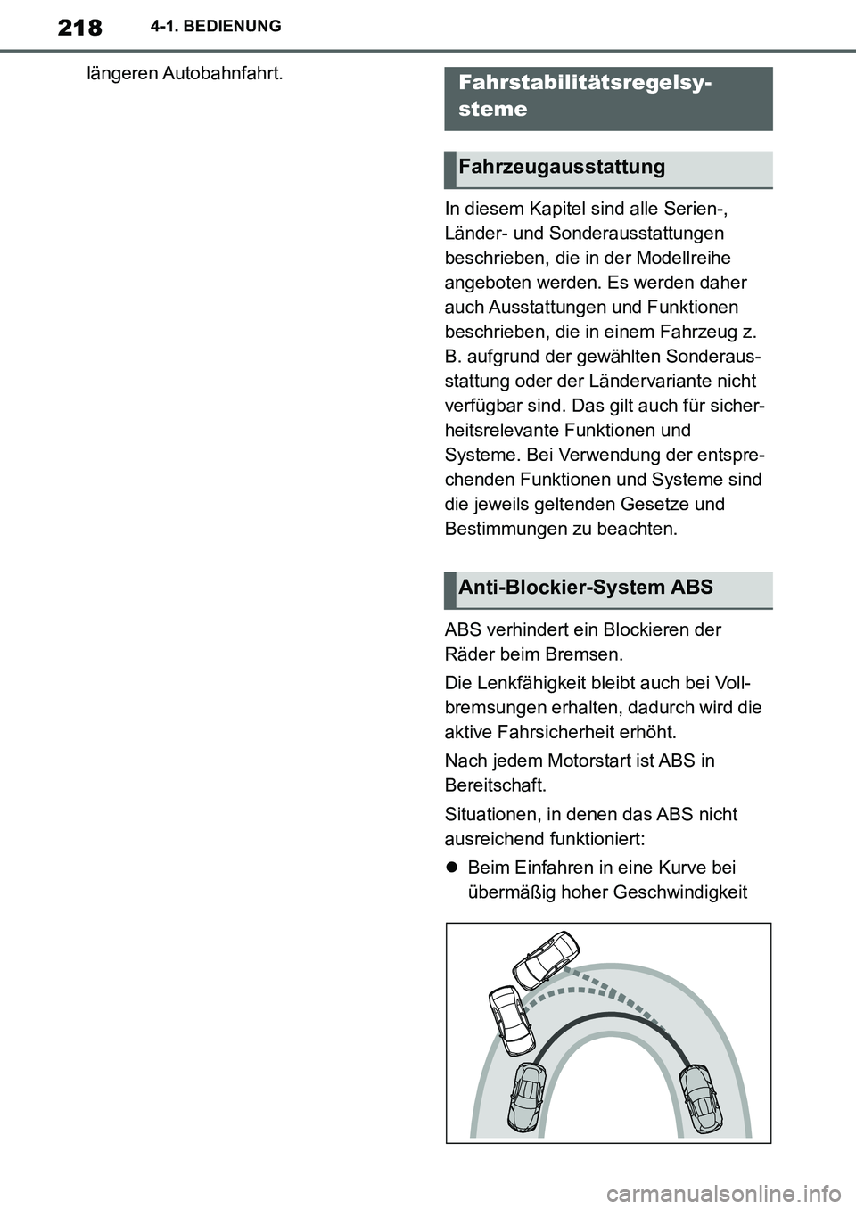 TOYOTA SUPRA 2020  Betriebsanleitungen (in German) 218
Supra Owners Manual_EM
4-1. BEDIENUNG
längeren Autobahnfahrt.
In diesem Kapitel sind alle Serien-, 
Länder- und Sonderausstattungen 
beschrieben, die in der Modellreihe 
angeboten werden. Es we