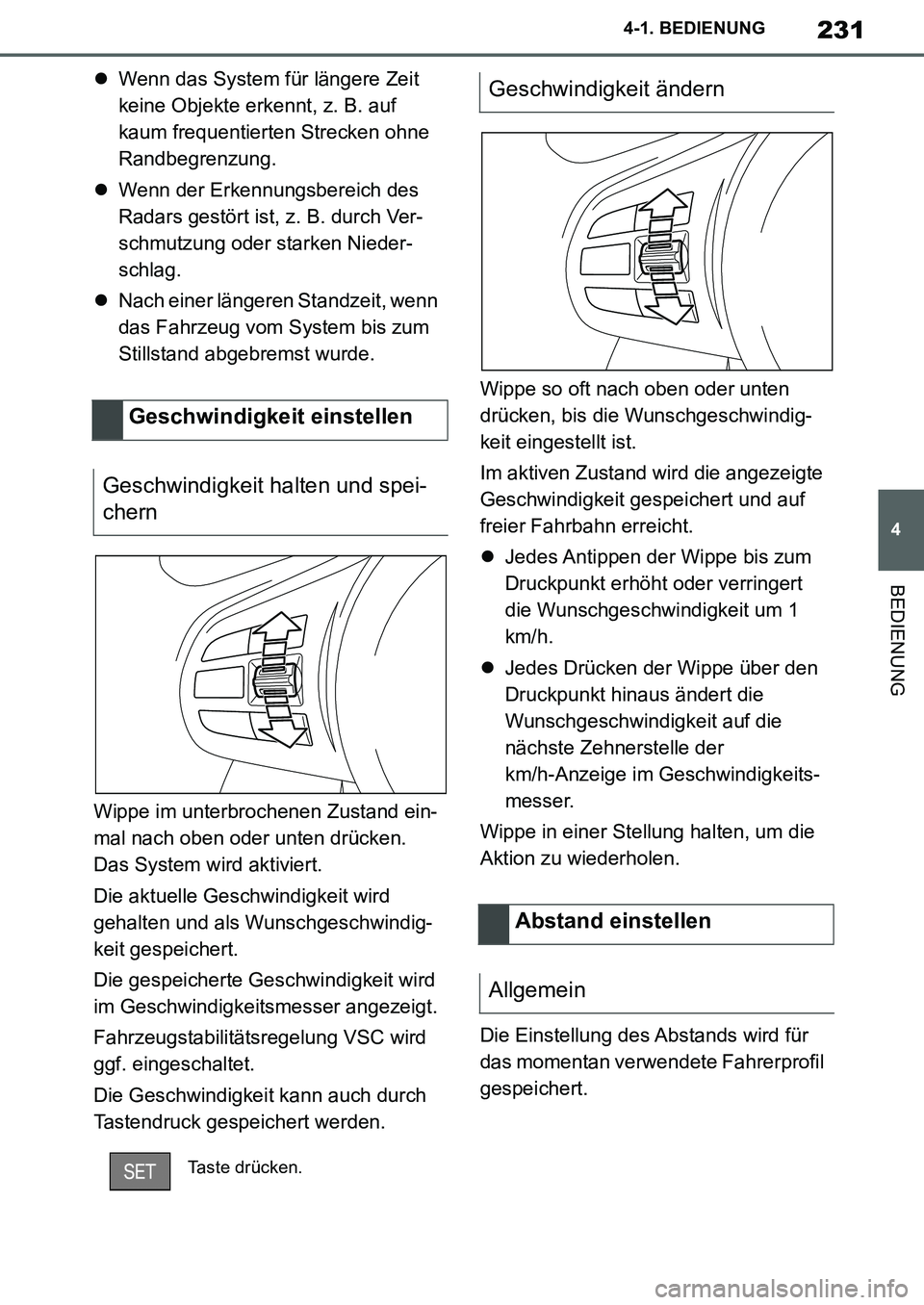 TOYOTA SUPRA 2020 Betriebsanleitungen (in German) 231
4
Supra Owners Manual_EM
4-1. BEDIENUNG
BEDIENUNG
Wenn das System für längere Zeit
keine Objekte erkennt, z. B. auf
kaum frequentierten Strecken ohne
Randbegrenzung.
Wenn der Erkennung TOYOTA SUPRA 2020 Betriebsanleitungen (in German) 231
4
Supra Owners Manual_EM
4-1. BEDIENUNG
BEDIENUNG
Wenn das System für längere Zeit
keine Objekte erkennt, z. B. auf
kaum frequentierten Strecken ohne
Randbegrenzung.
Wenn der Erkennung