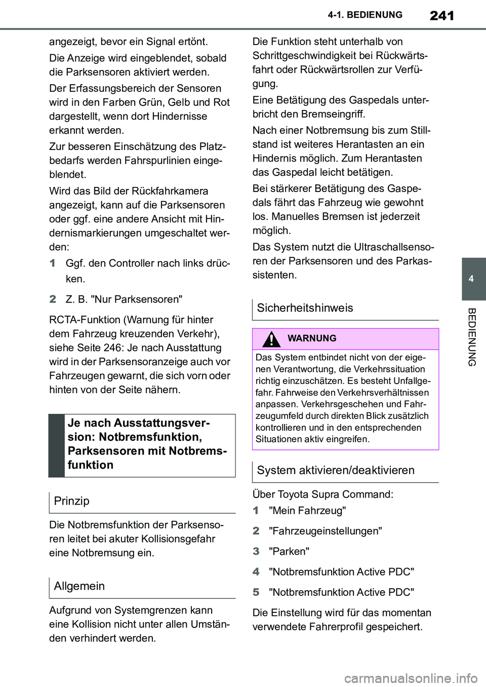 TOYOTA SUPRA 2020 Betriebsanleitungen (in German) 241
4
Supra Owners Manual_EM
4-1. BEDIENUNG
BEDIENUNG
angezeigt, bevor ein Signal ertönt.
Die Anzeige wird eingeblendet, sobald
die Parksensoren aktiviert werden.
Der Erfassungsbereich der Sensoren TOYOTA SUPRA 2020 Betriebsanleitungen (in German) 241
4
Supra Owners Manual_EM
4-1. BEDIENUNG
BEDIENUNG
angezeigt, bevor ein Signal ertönt.
Die Anzeige wird eingeblendet, sobald
die Parksensoren aktiviert werden.
Der Erfassungsbereich der Sensoren