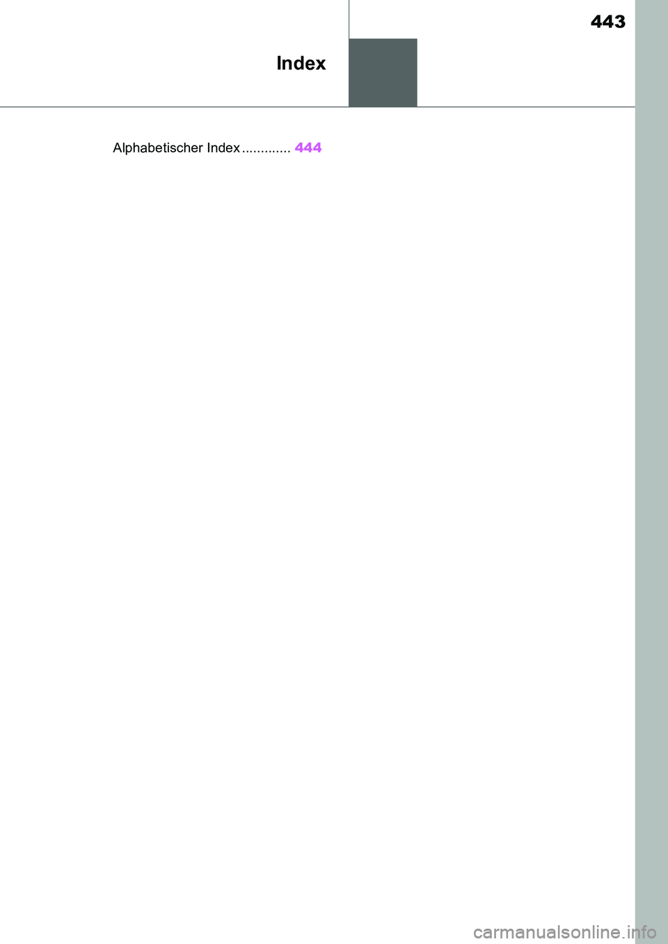 TOYOTA SUPRA 2020  Betriebsanleitungen (in German) 443
Supra Owners Manual_EM
Index
.Alphabetischer Index .............444
Supra_OM_German_OM99V76M.book  443 ページ  ２０１９年８月２８日　水曜日　午後４時１４分 