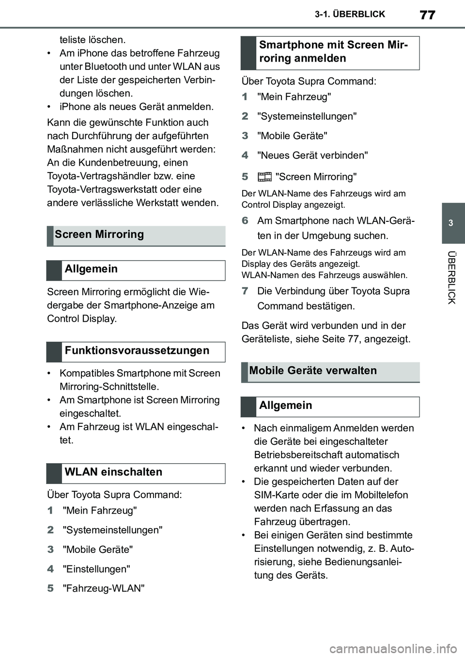 TOYOTA SUPRA 2020  Betriebsanleitungen (in German) 77
3
Supra Owners Manual_EM
3-1. ÜBERBLICK
ÜBERBLICK
teliste löschen.
• Am iPhone das betroffene Fahrzeug 
unter Bluetooth und unter WLAN aus 
der Liste der gespeicherten Verbin-
dungen löschen