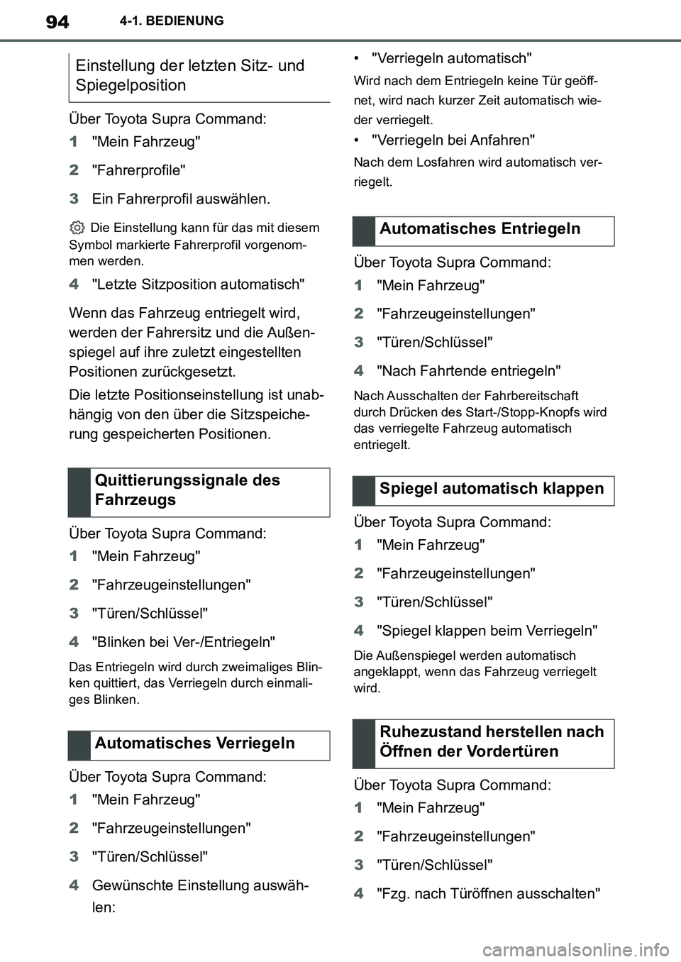 TOYOTA SUPRA 2020  Betriebsanleitungen (in German) 94
Supra Owners Manual_EM
4-1. BEDIENUNG
Über Toyota Supra Command:
1"Mein Fahrzeug"
2"Fahrerprofile"
3Ein Fahrerprofil auswählen.
 Die Einstellung kann für das mit diesem 
Symbol markierte Fahrer