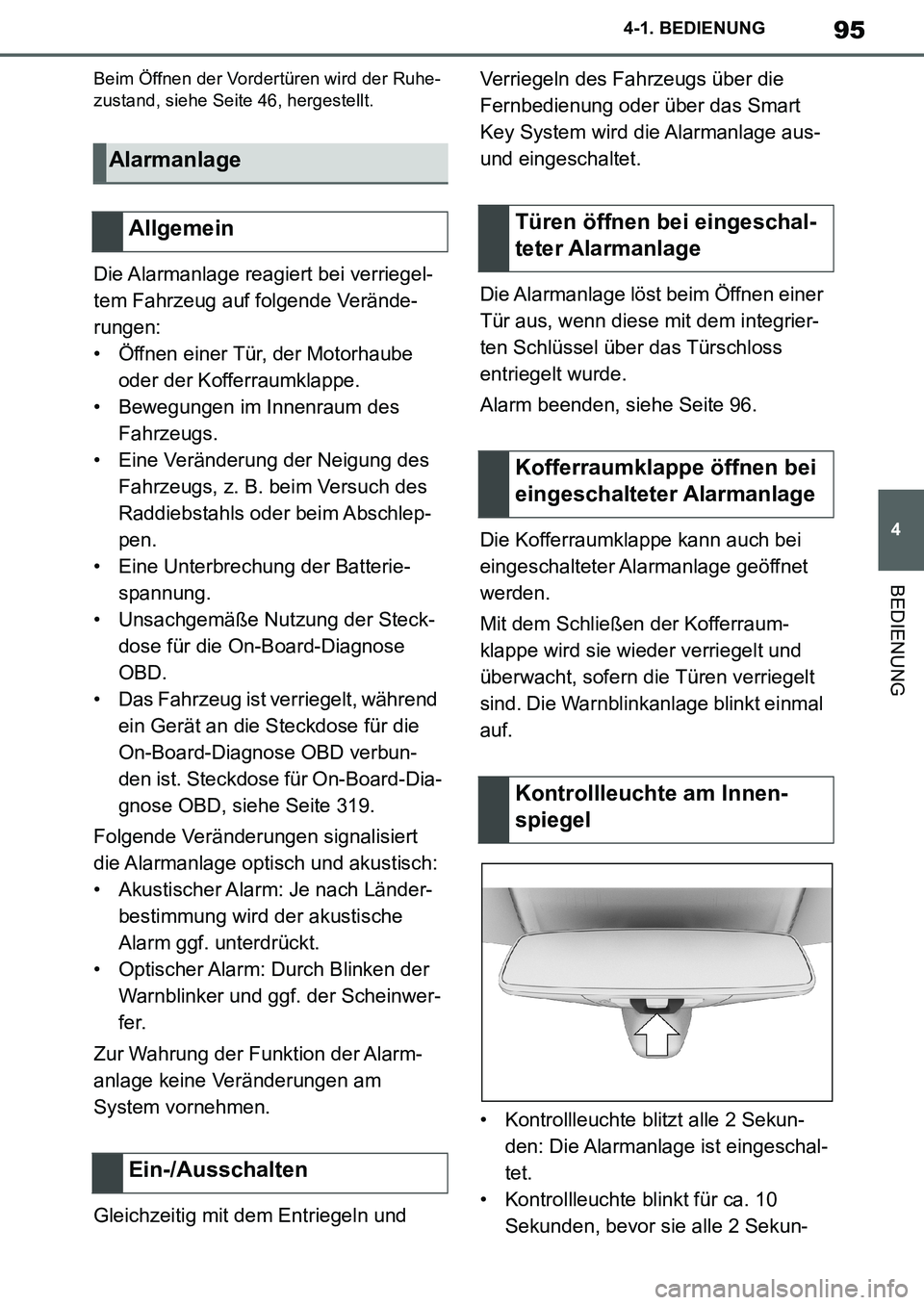 TOYOTA SUPRA 2020  Betriebsanleitungen (in German) 95
4
Supra Owners Manual_EM
4-1. BEDIENUNG
BEDIENUNG
Beim Öffnen der Vordertüren wird der Ruhe-
zustand, siehe Seite 46, hergestellt.
Die Alarmanlage reagiert bei verriegel-
tem Fahrzeug auf folgen