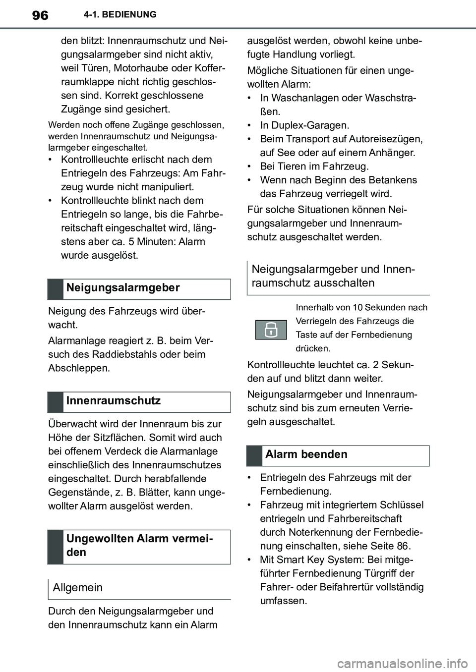 TOYOTA SUPRA 2020  Betriebsanleitungen (in German) 96
Supra Owners Manual_EM
4-1. BEDIENUNG
den blitzt: Innenraumschutz und Nei-
gungsalarmgeber sind nicht aktiv, 
weil Türen, Motorhaube oder Koffer-
raumklappe nicht richtig geschlos-
sen sind. Korr