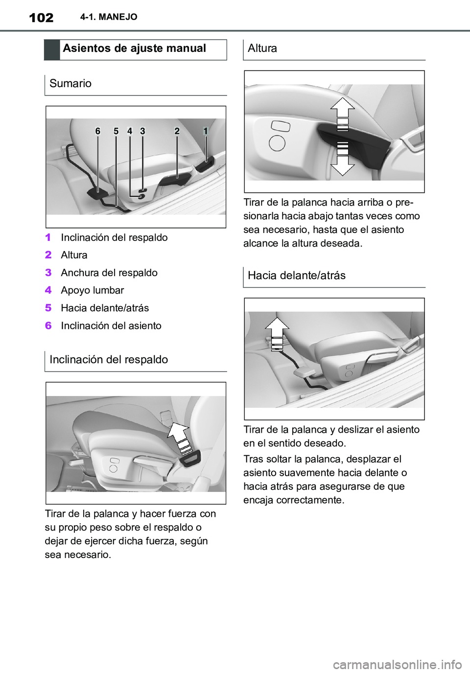 TOYOTA SUPRA 2020  Manuale de Empleo (in Spanish) 102
Supra Owners Manual_ES
4-1. MANEJO
1Inclinación del respaldo
2Altura
3Anchura del respaldo
4Apoyo lumbar
5Hacia delante/atrás
6Inclinación del asiento
Tirar de la palanca y hacer fuerza con 
s