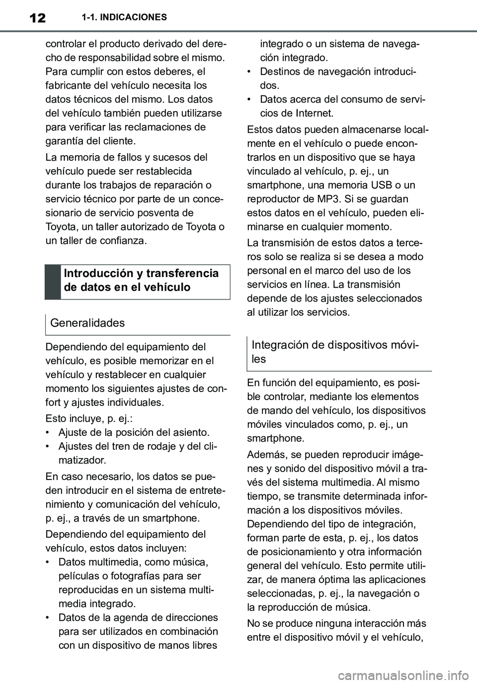 TOYOTA SUPRA 2020 Manuale de Empleo (in Spanish) 12
Supra Owners Manual_ES
1-1. INDICACIONES
controlar el producto derivado del dere-
cho de responsabilidad sobre el mismo.
Para cumplir con estos deberes, el
fabricante del vehículo necesita los TOYOTA SUPRA 2020 Manuale de Empleo (in Spanish) 12
Supra Owners Manual_ES
1-1. INDICACIONES
controlar el producto derivado del dere-
cho de responsabilidad sobre el mismo.
Para cumplir con estos deberes, el
fabricante del vehículo necesita los