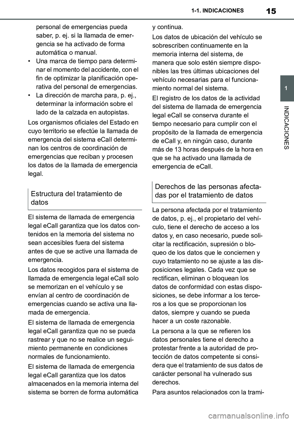 TOYOTA SUPRA 2020 Manuale de Empleo (in Spanish) 15
1
Supra Owners Manual_ES
1-1. INDICACIONES
INDICACIONES
personal de emergencias pueda
saber, p. ej. si la llamada de emer-
gencia se ha activado de forma
automática o manual.
• Una marca de t TOYOTA SUPRA 2020 Manuale de Empleo (in Spanish) 15
1
Supra Owners Manual_ES
1-1. INDICACIONES
INDICACIONES
personal de emergencias pueda
saber, p. ej. si la llamada de emer-
gencia se ha activado de forma
automática o manual.
• Una marca de t
