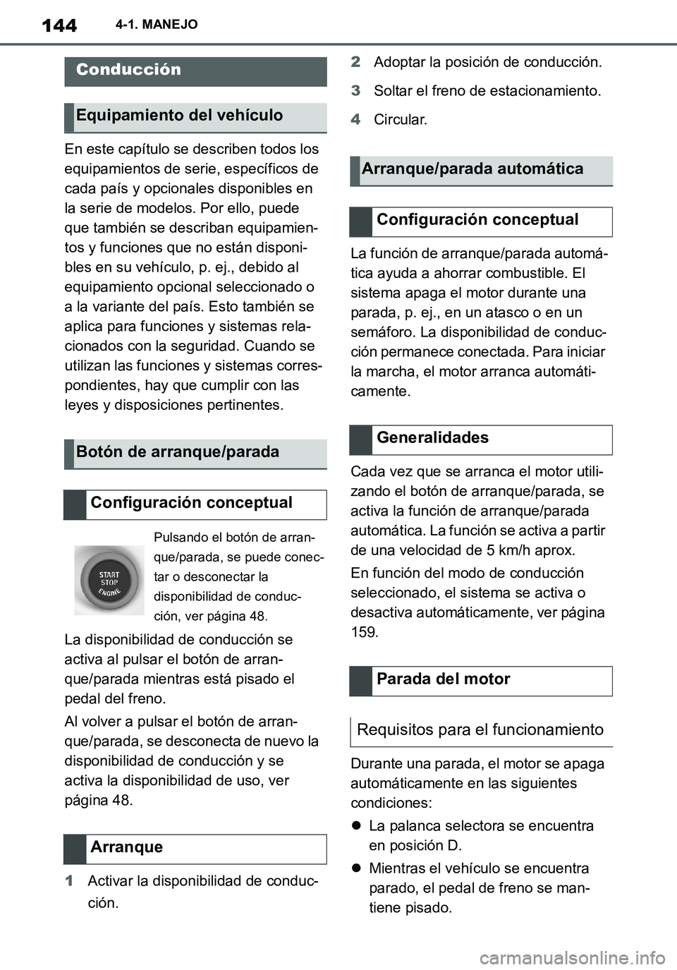 TOYOTA SUPRA 2020 Manuale de Empleo (in Spanish) 144
Supra Owners Manual_ES
4-1. MANEJO
En este capítulo se describen todos los
equipamientos de serie, específicos de
cada país y opcionales disponibles en
la serie de modelos. Por ello, puede TOYOTA SUPRA 2020 Manuale de Empleo (in Spanish) 144
Supra Owners Manual_ES
4-1. MANEJO
En este capítulo se describen todos los
equipamientos de serie, específicos de
cada país y opcionales disponibles en
la serie de modelos. Por ello, puede